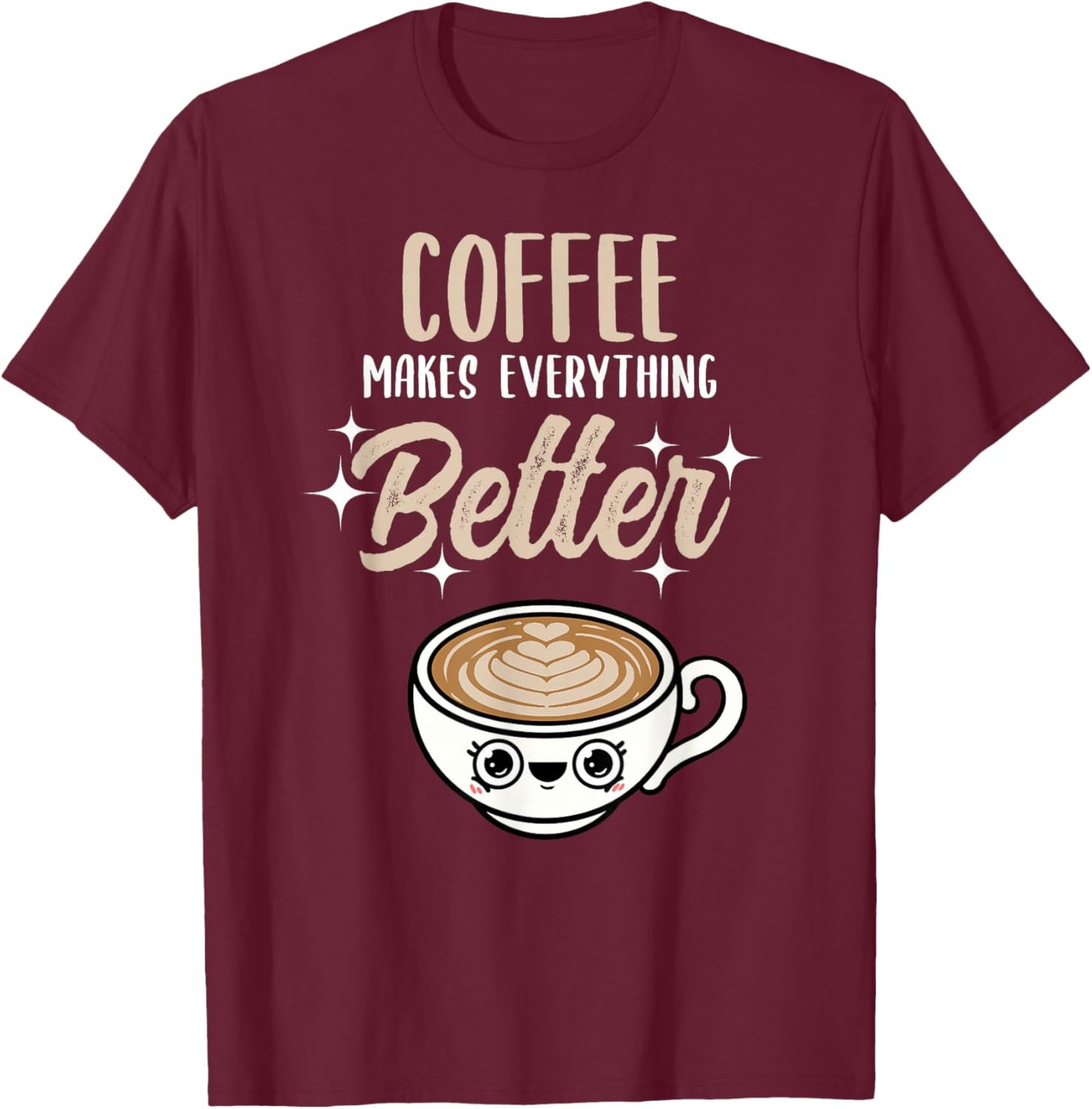 Coffee Makes Everything Better Barista T-Shirt - T-Shirt | Maroon