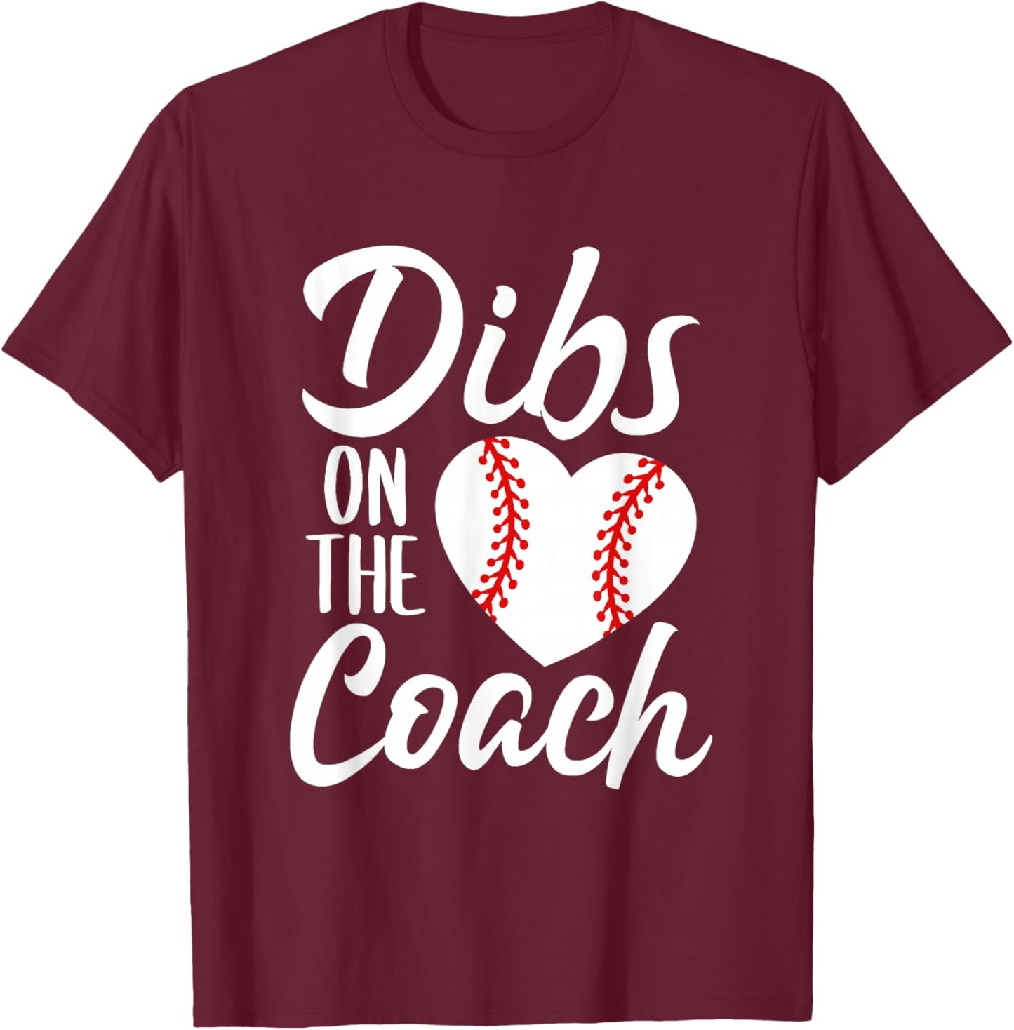 Dibs On The Coach Funny Baseball Heart Cute Mother's Day T-Shirt - T-Shirt | Maroon
