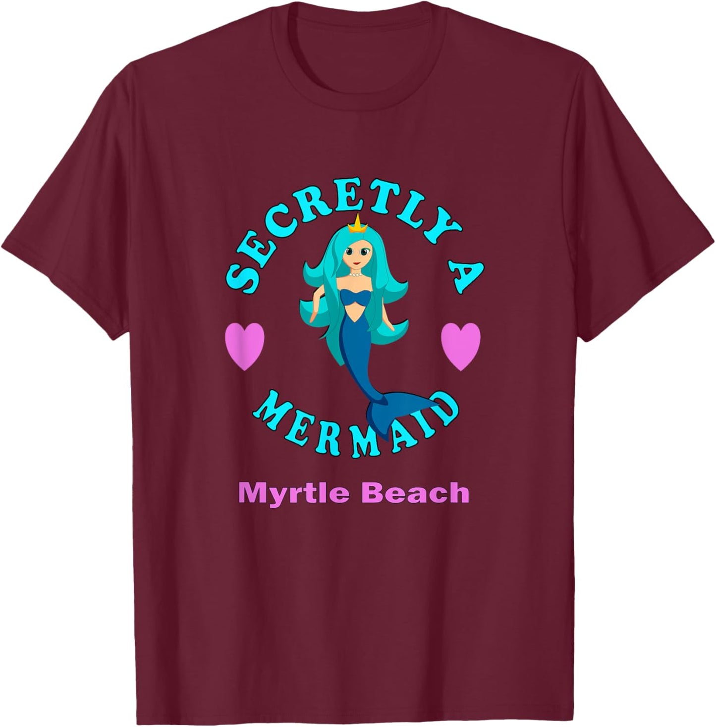 Secretly A Mermaid Myrtle Beach Vacation Girl Pink Blue T-Shirt - T-Shirt | Maroon