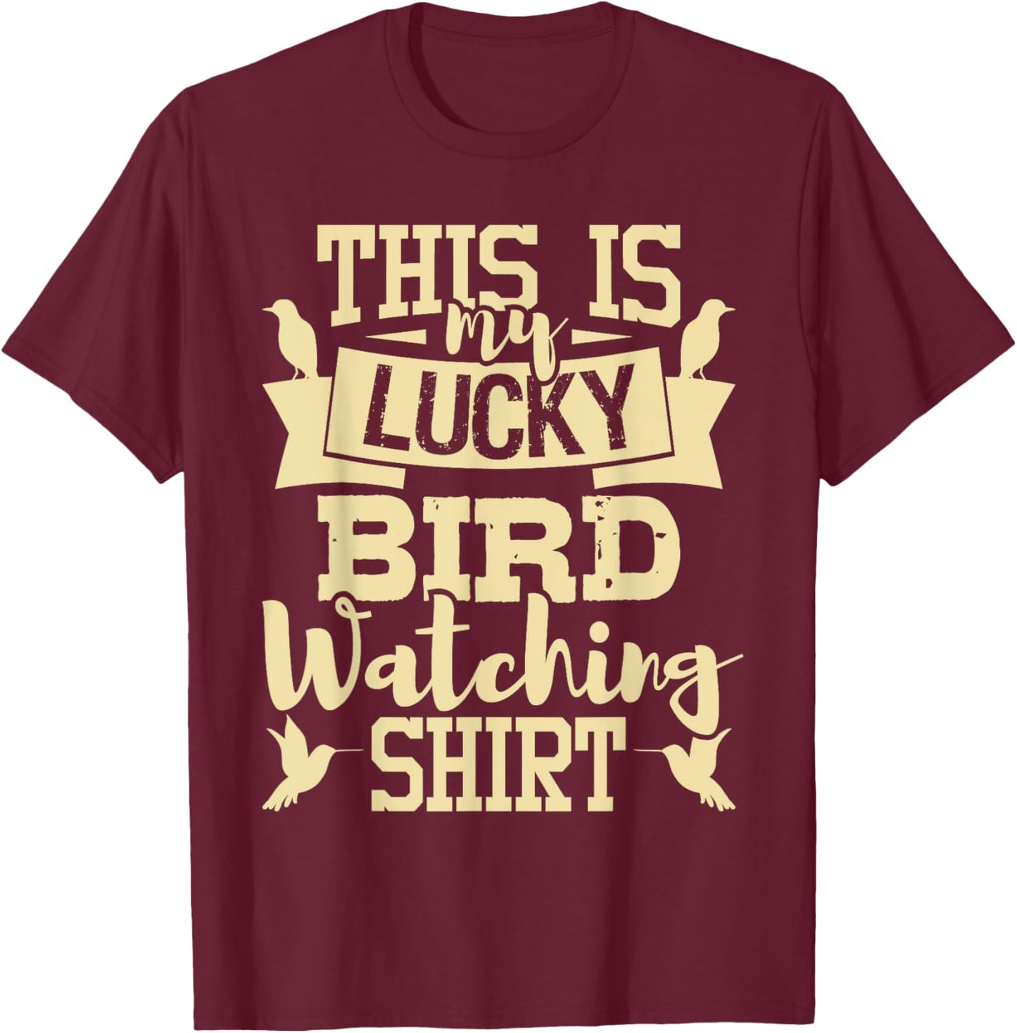 This Is My Lucky Bird Watching Shirt - Birding Birder T-Shirt - T-Shirt | Maroon