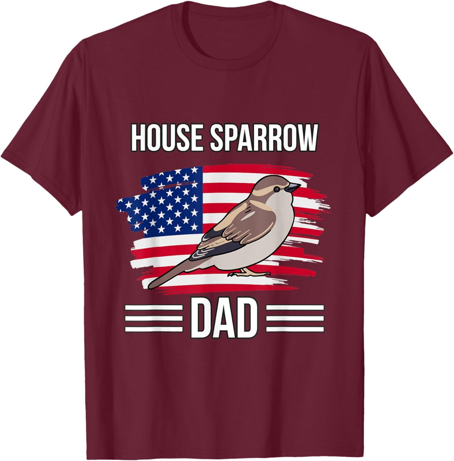 Bird US Flag 4th Of July Father's Day House Sparrow Dad T-Shirt - T-Shirt | Maroon