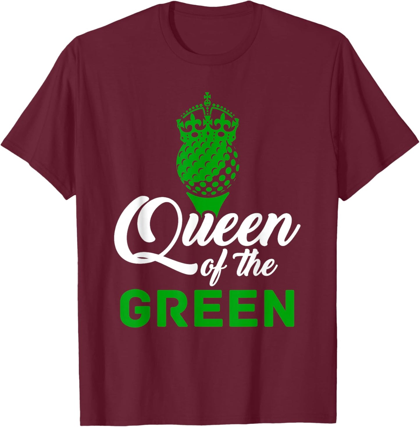 Golf Lover - Golfer Life Queen Of The Green Golf T-Shirt - T-Shirt | Maroon