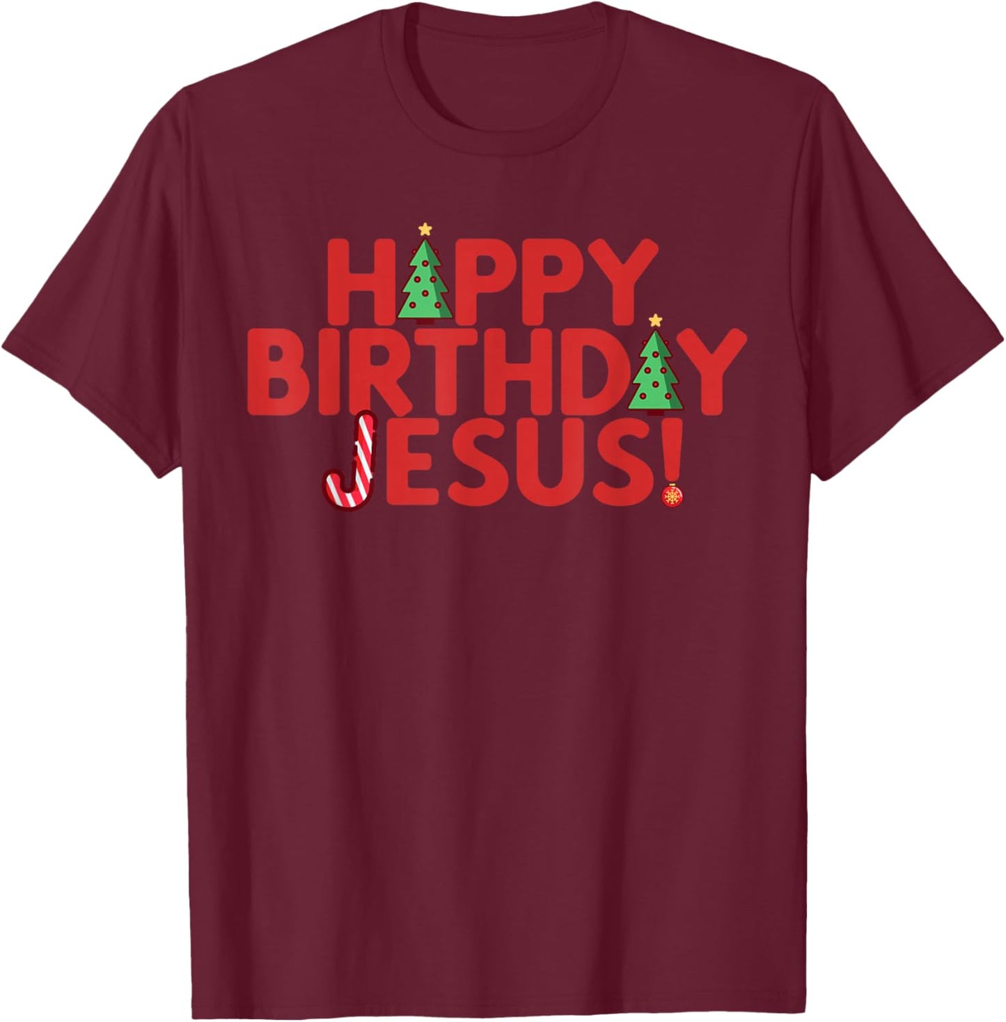 HAPPY BIRTHDAY JESUS Fun Christmas Bday Boy Christian Meme T-Shirt - T-Shirt | Maroon
