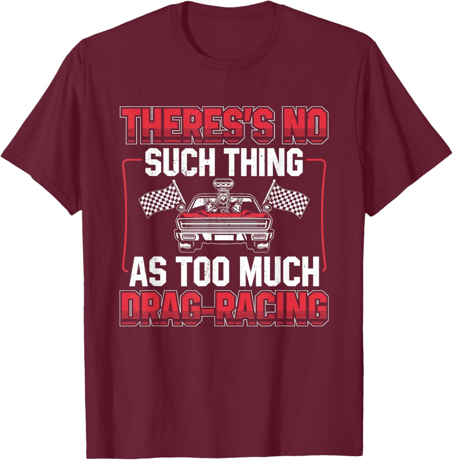 Funny Dragster Drag Racing Race Car Driver Car Race Fan T-Shirt - T-Shirt | Maroon