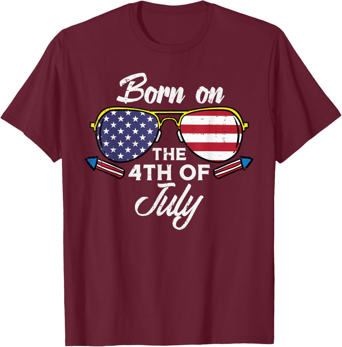 Born On The 4th of July Sunglasses Fourth Birthday Patriot T-Shirt - T-Shirt | Maroon