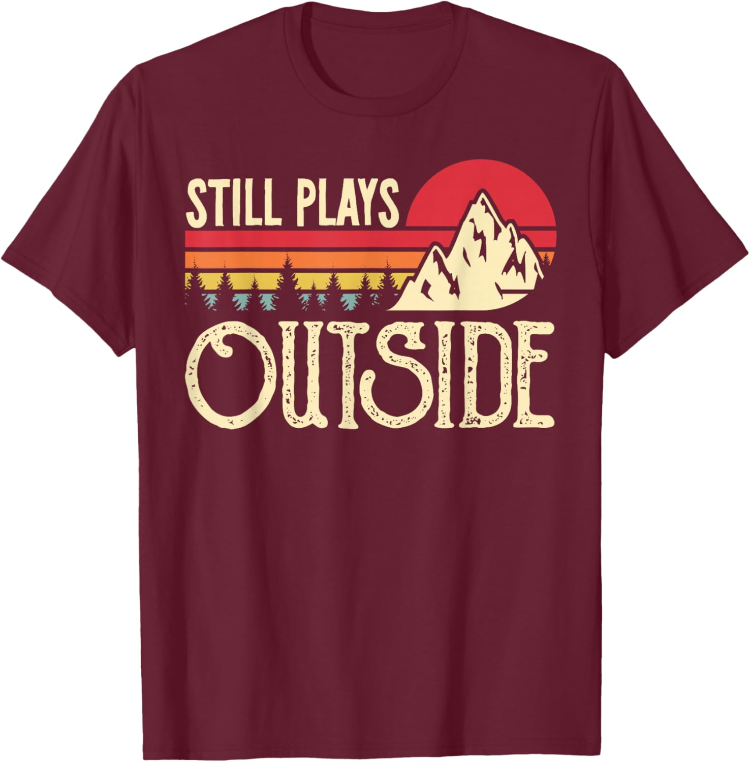 Still Plays Outside Funny Vintage Camping and Hiking T-Shirt - T-Shirt | Maroon