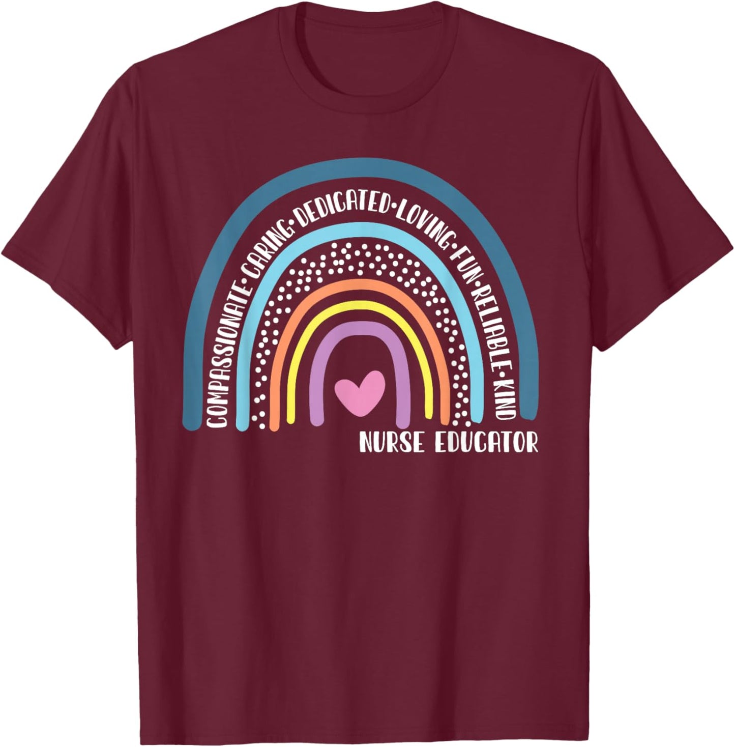 Nurse Educator Cute Rainbow T-Shirt - T-Shirt | Maroon