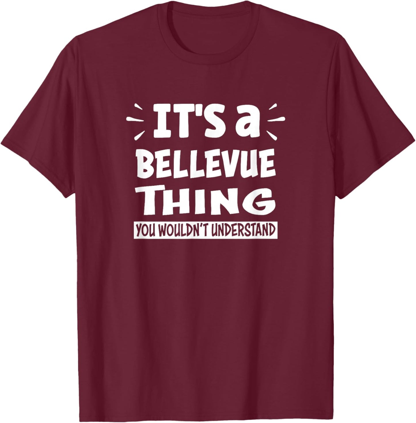 Bellevue Lovers Thing You Wouldn't Understand T-Shirt - T-Shirt | Maroon