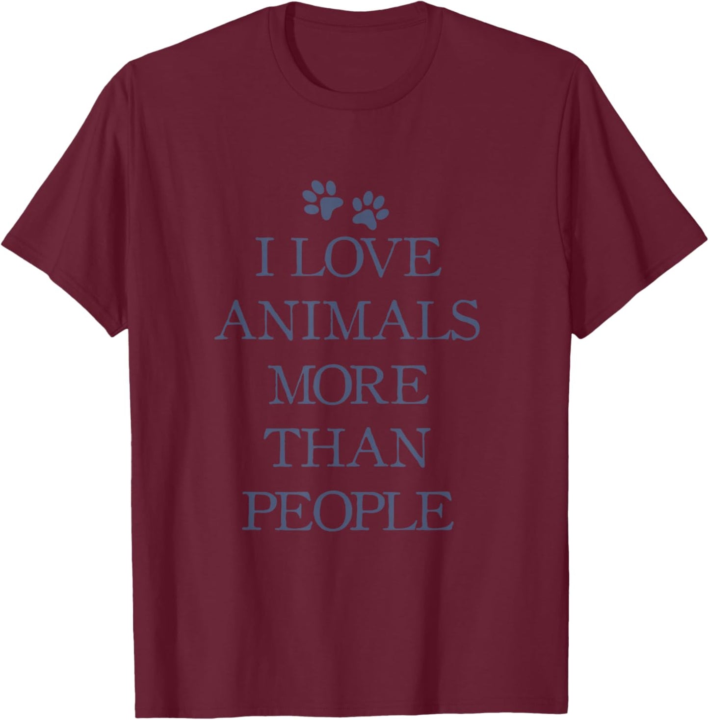 I love animals more than people T-Shirt - T-Shirt | Maroon