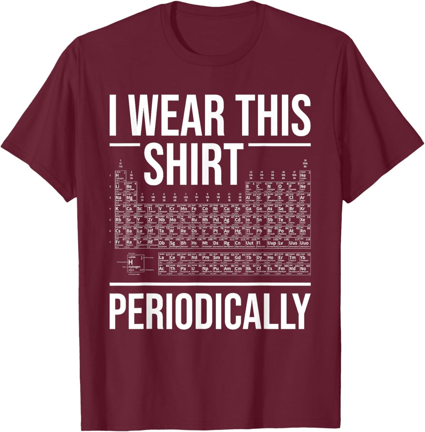 I Wear This Shirt Periodically - Chemistry Science Teacher Women Girls Kids T-Shirt - T-Shirt | Maroon