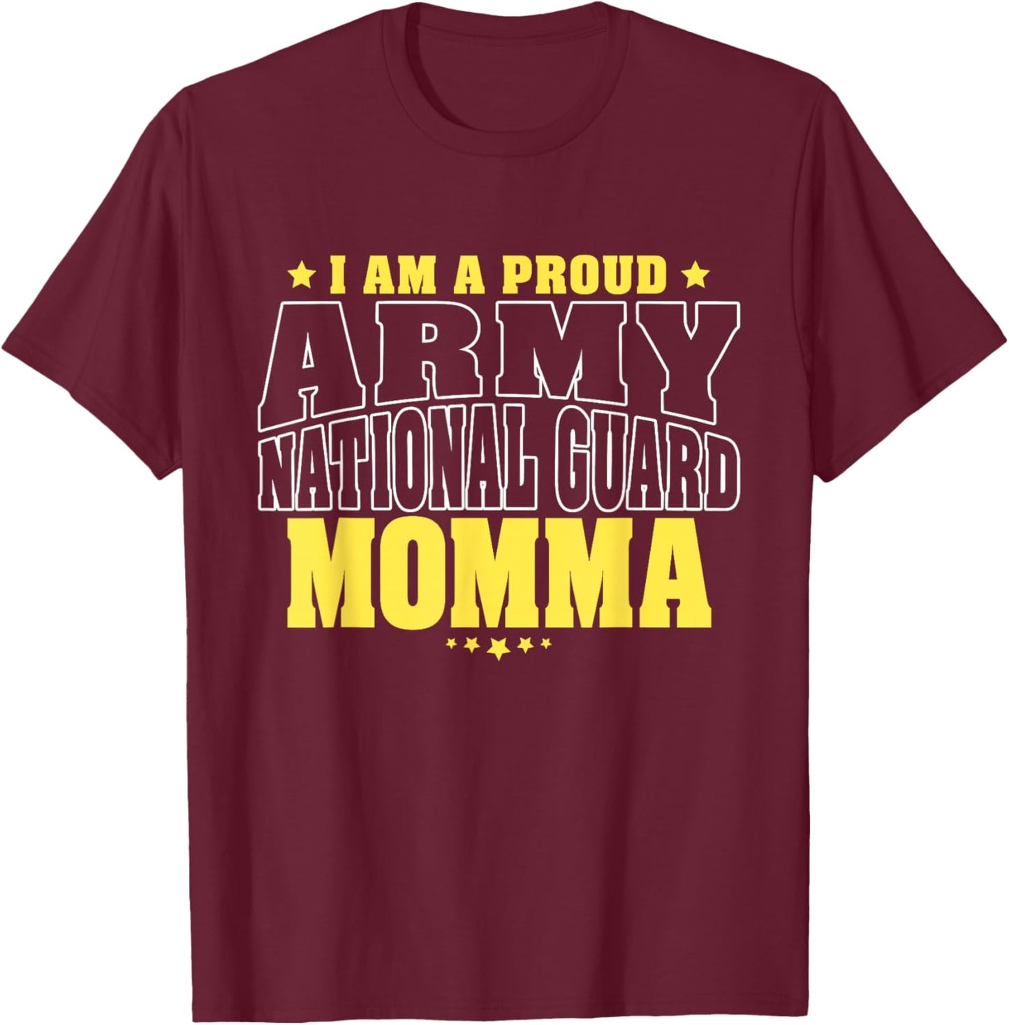 I Am A Proud Army National Guard Momma - Military Mother Mom T-Shirt - T-Shirt | Maroon