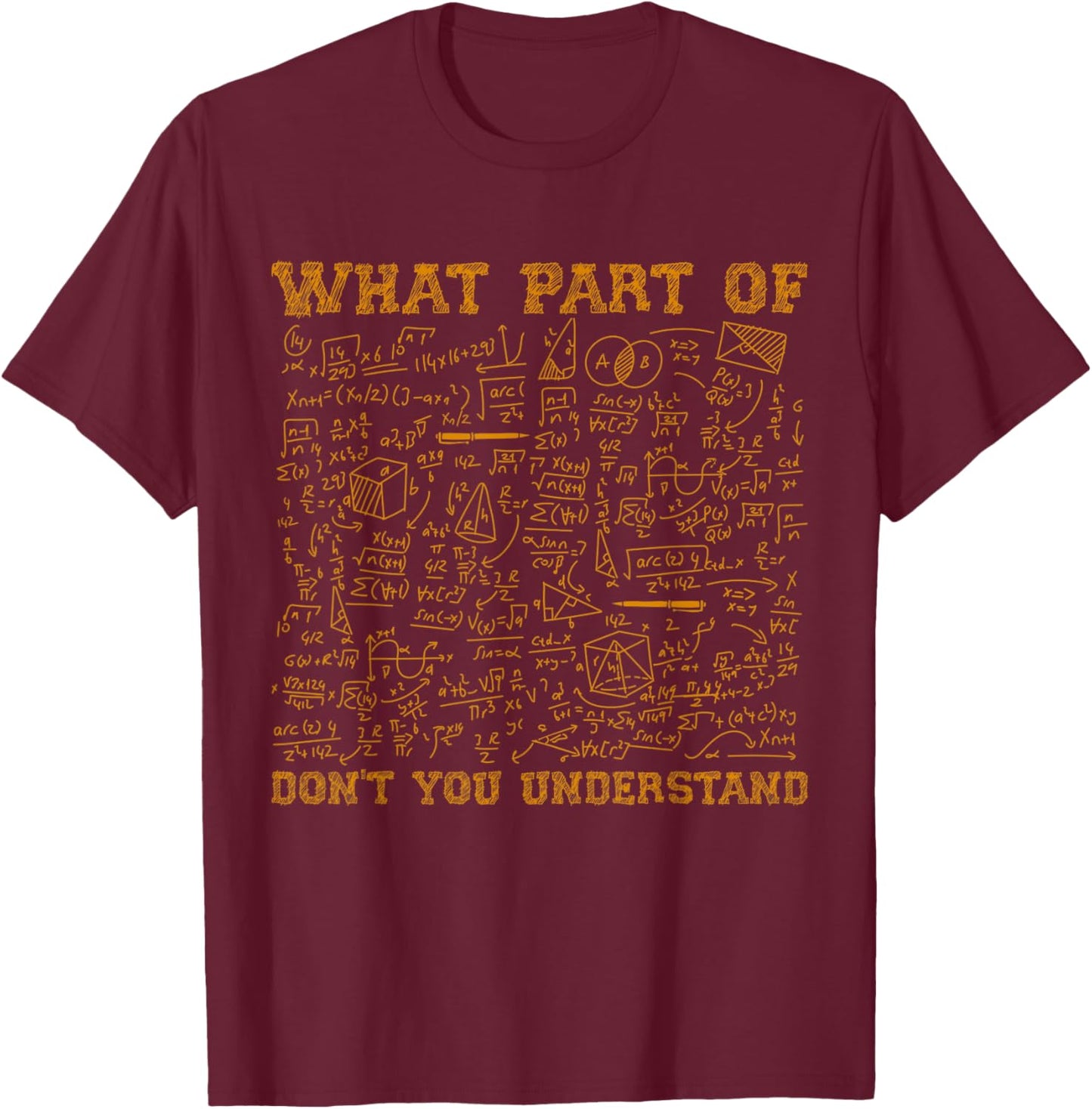 What Part Of Don't You Understand Funny Math Teacher Pun Women T-Shirt - T-Shirt | Maroon