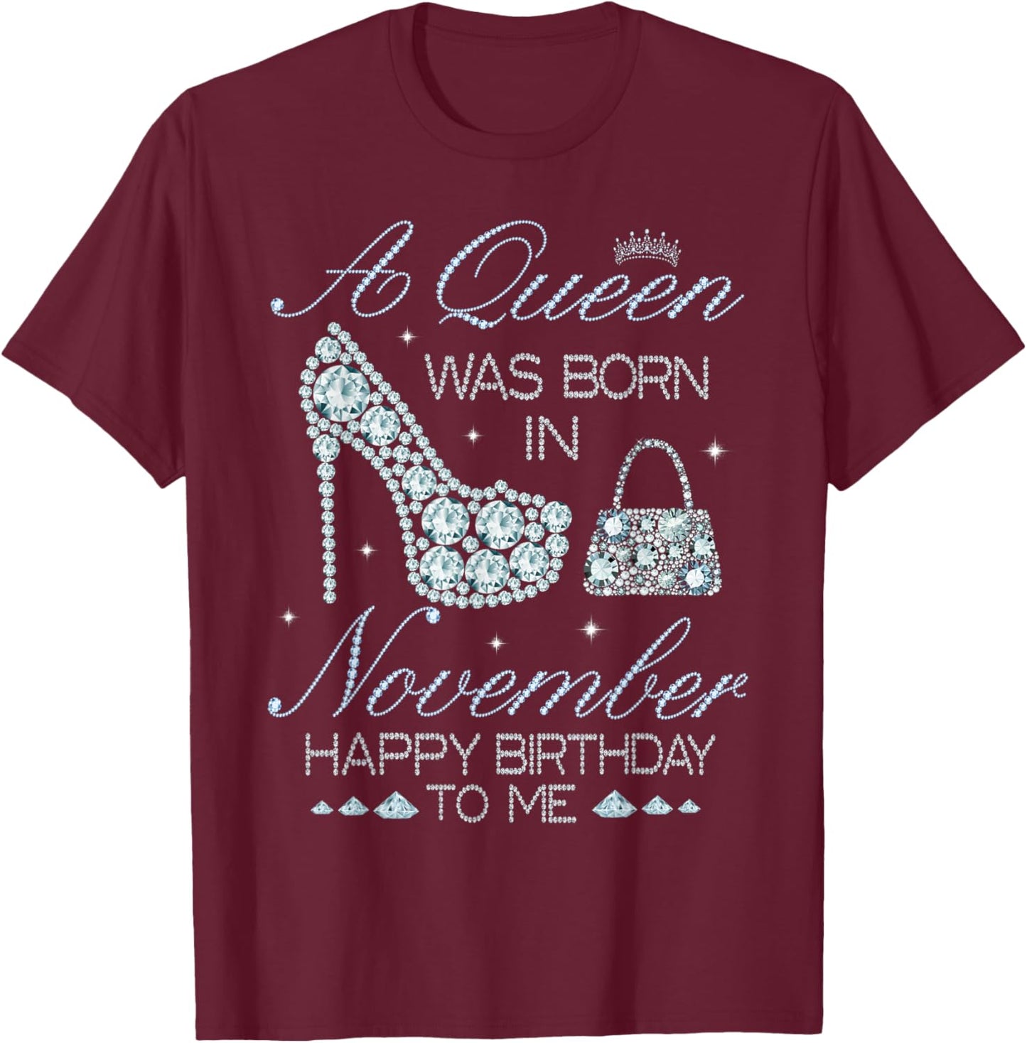 A Queen Was Born In November Happy Birthday To Me High Heel T-Shirt - T-Shirt | Maroon