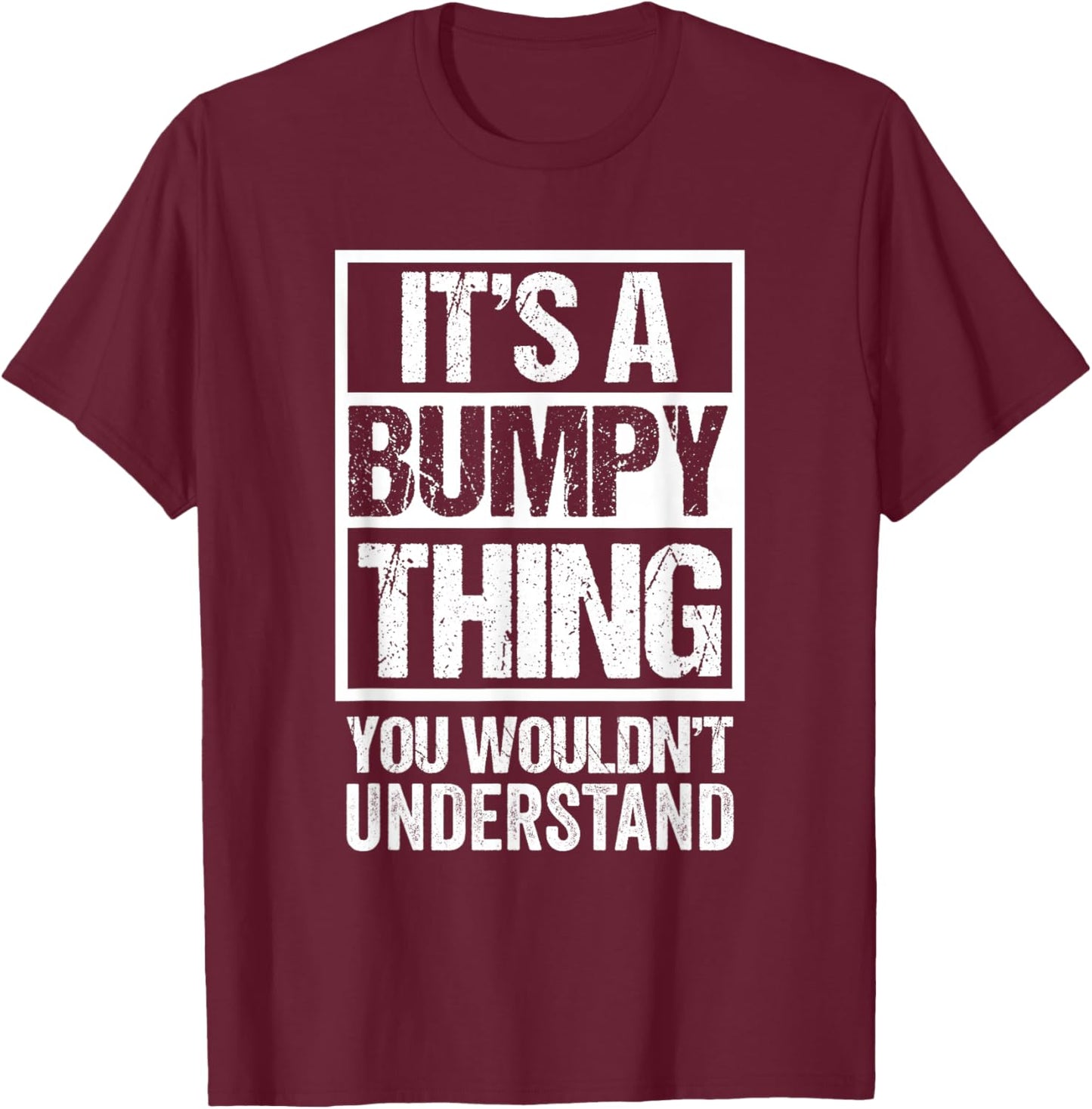 It's A Bumpy Thing You Wouldn't Understand Grandfather T-Shirt - T-Shirt | Maroon