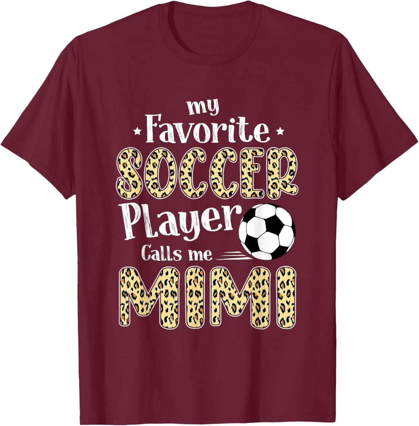 My Favorite Soccer Player Calls Me Mimi Leopard T-Shirt - T-Shirt | Maroon