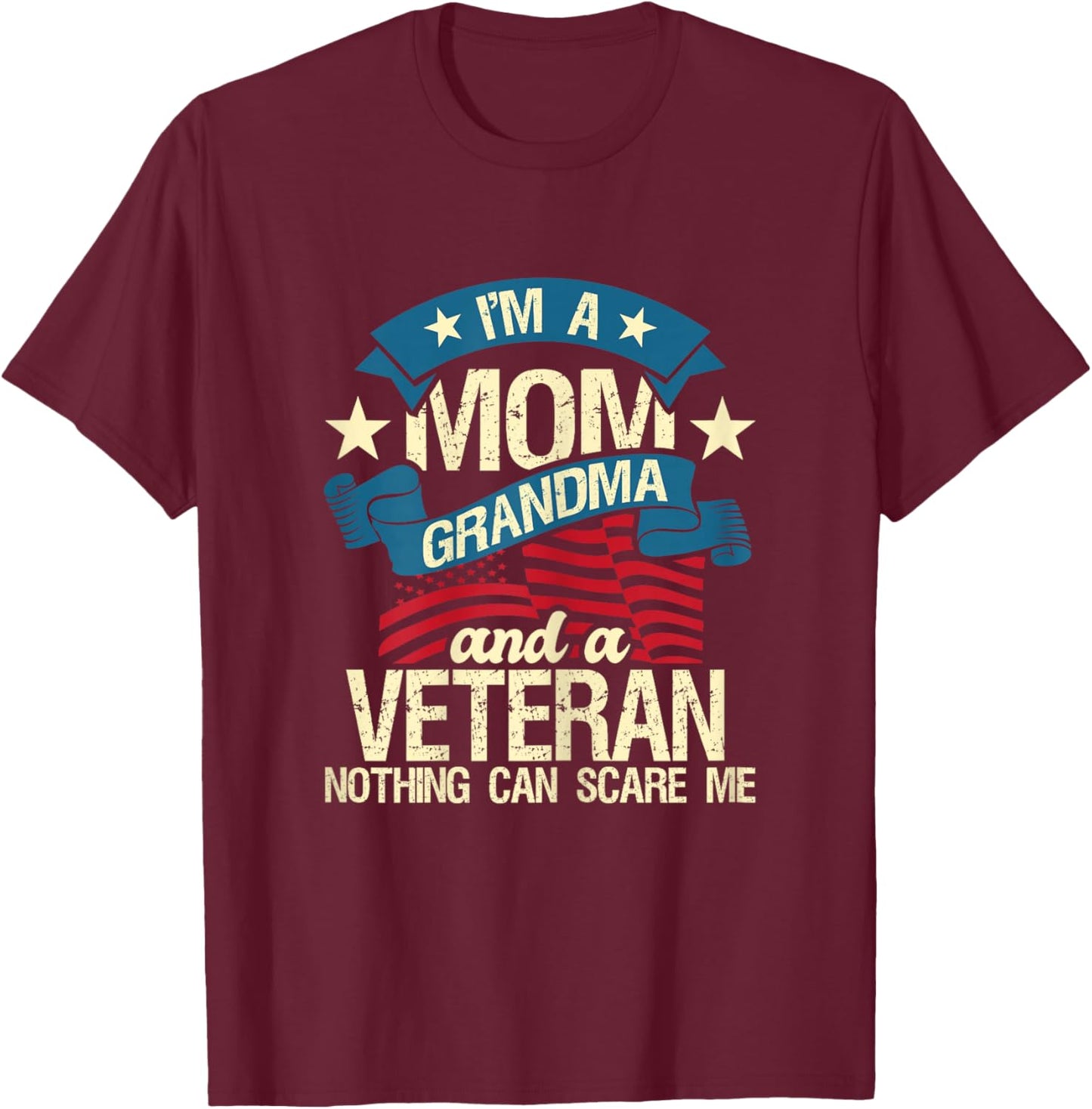 I'm A Mom Grandma And A Veteran - Patriotic American Flag Women T-Shirt - T-Shirt | Maroon