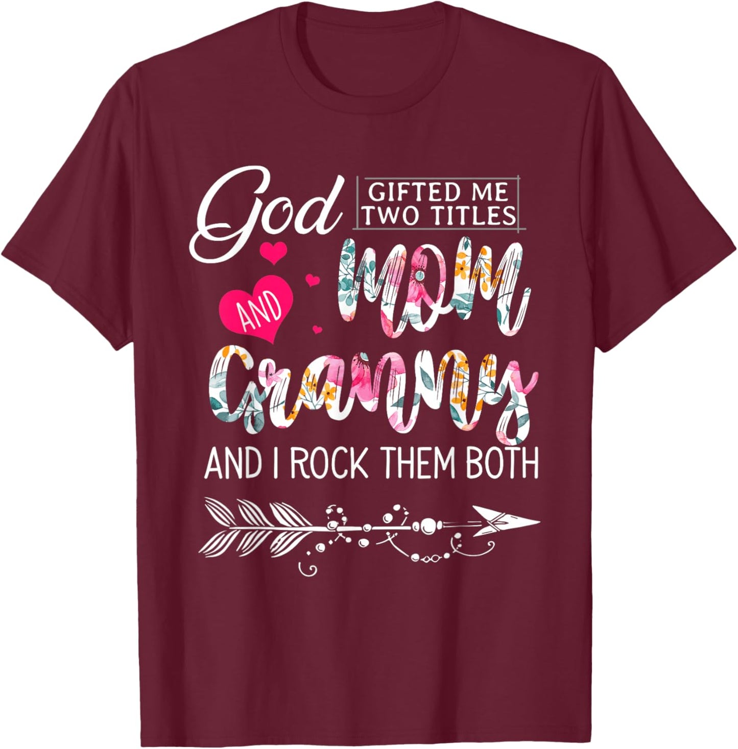 God Gifted Me Two Titles Mom And Granny Flower Mother's Day T-Shirt - T-Shirt | Maroon
