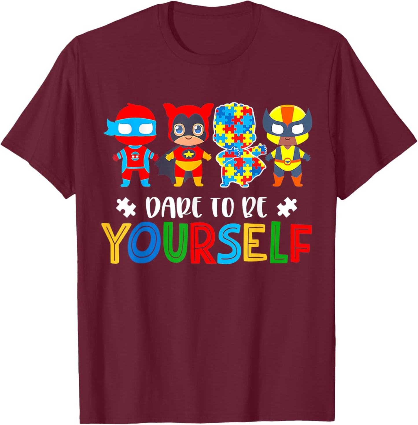Dare to Be Yourself Autism Awareness Superheroes T-Shirt - T-Shirt | Maroon