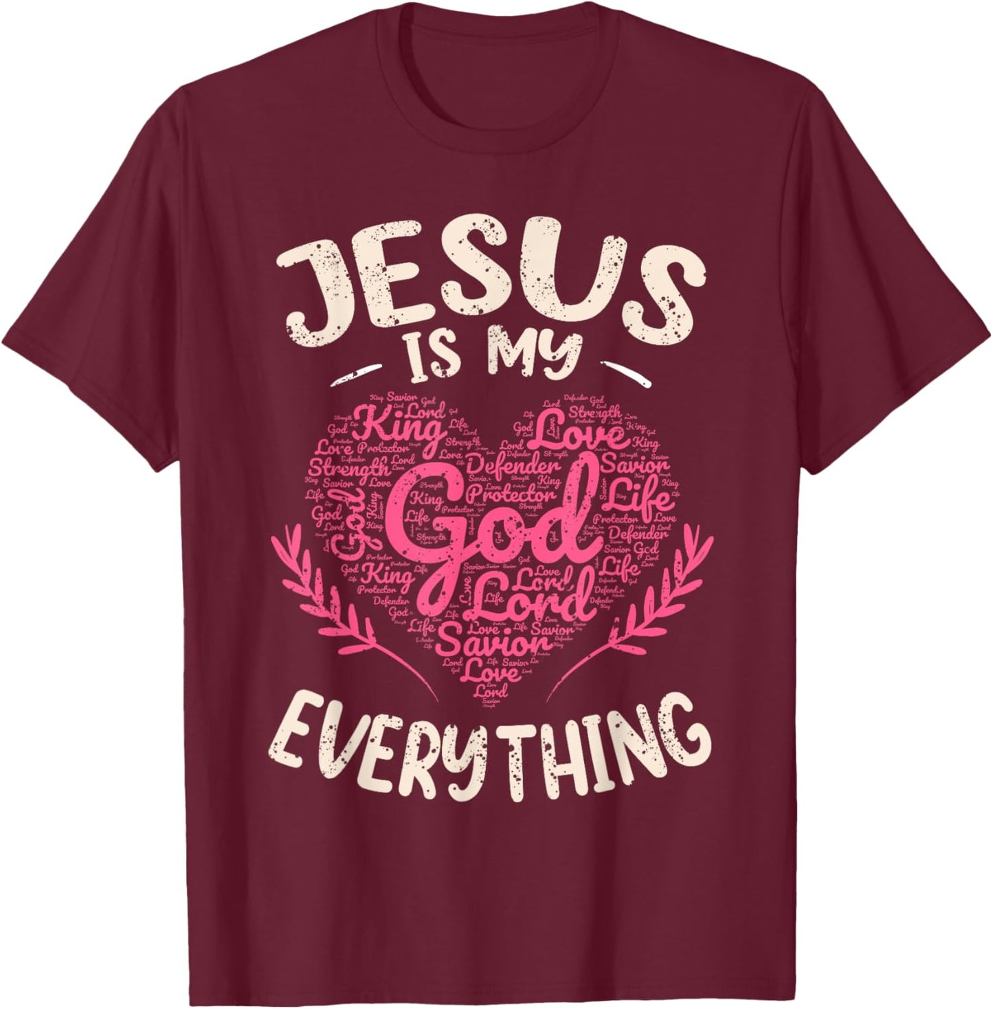 Jesus Is My Everything Christian Faith God Jesus Heart T-Shirt - T-Shirt | Maroon