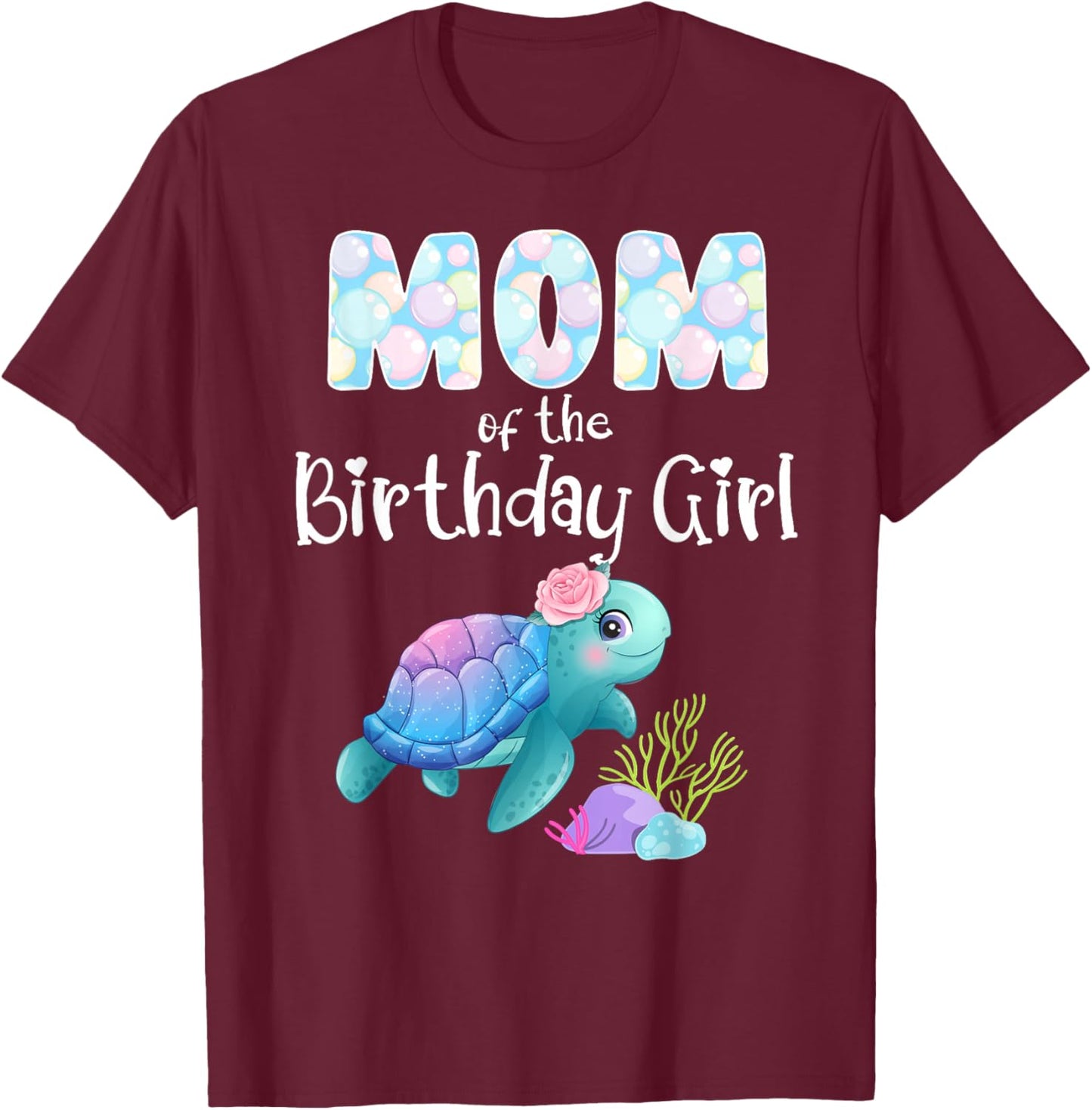 Sea Turtle Birthday Mom Of The Birthday Girl Ocean Love Bday T-Shirt - T-Shirt | Maroon