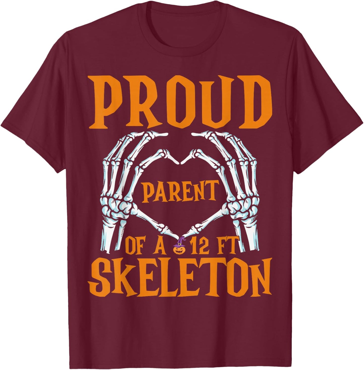 Proud Mom Of A 12 Foot Skeleton Funny Halloween Skeleton T-Shirt - T-Shirt | Maroon