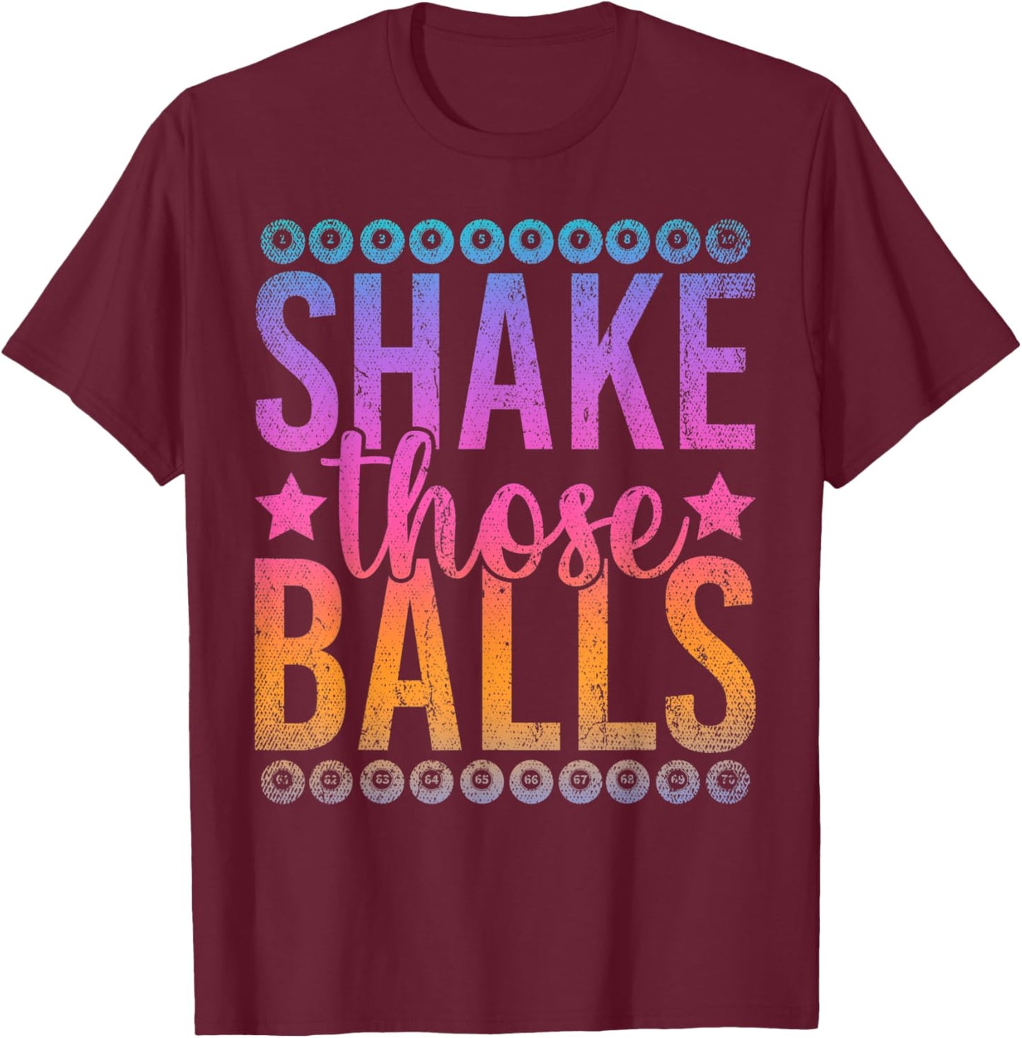 Shake Those Balls Funny Gambling Bingo Player Lotto Bingo T-Shirt - T-Shirt | Maroon