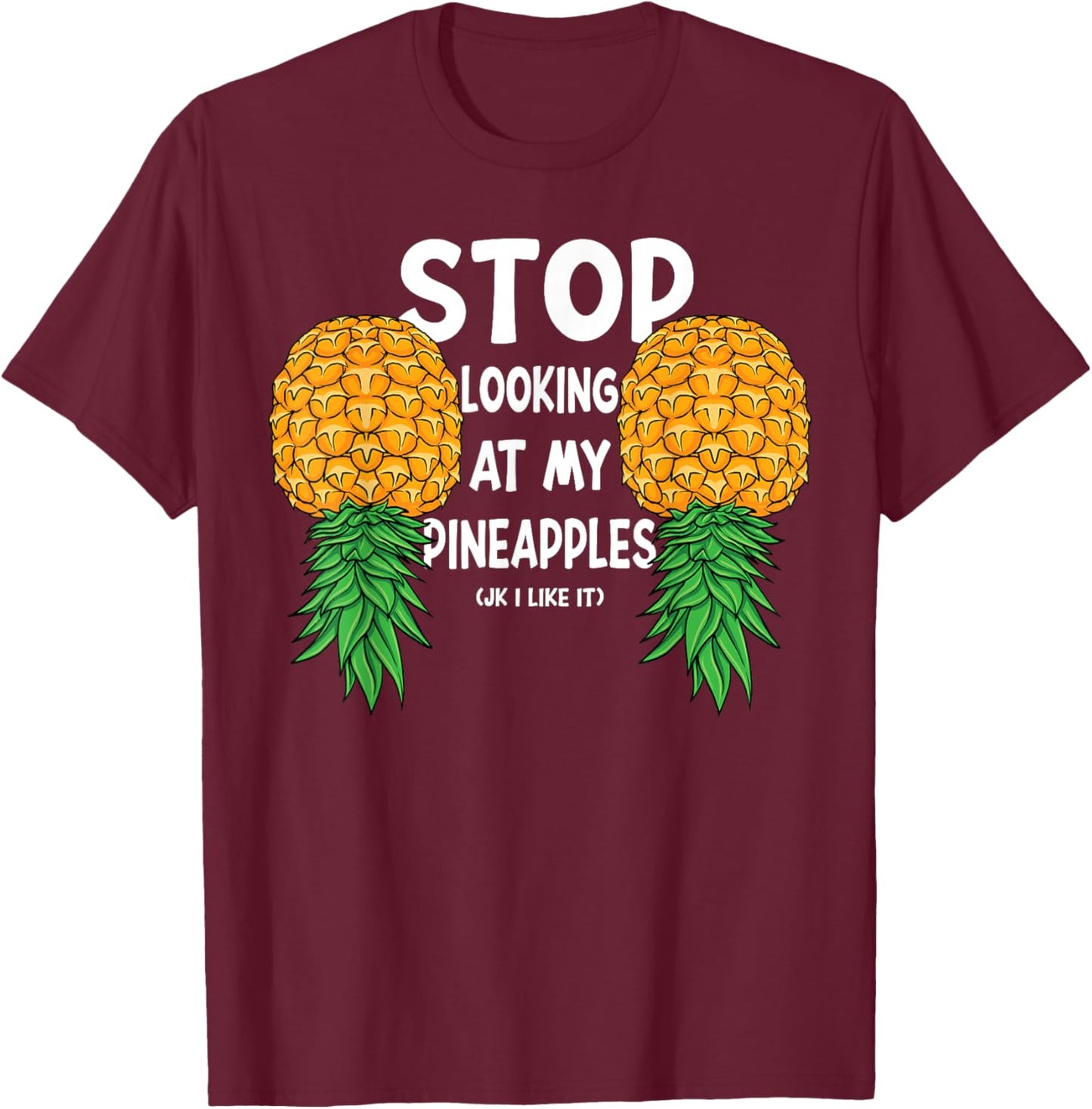 Funny Swinger Stop Looking at My Upside Down Pineapples T-Shirt - T-Shirt | Maroon