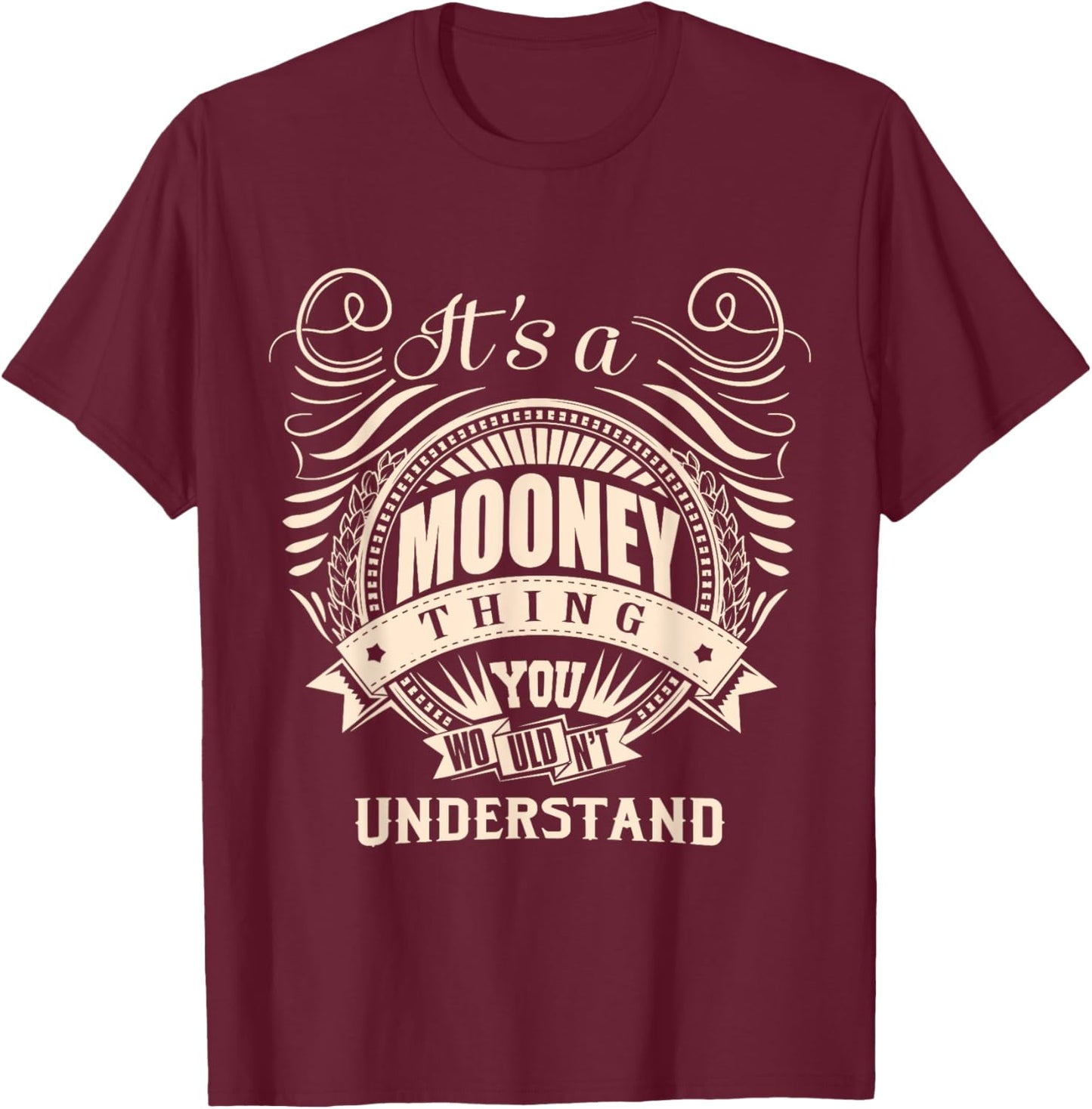 It's a MOONEY thing you wouldn't understand Gifts T-Shirt - T-Shirt | Maroon