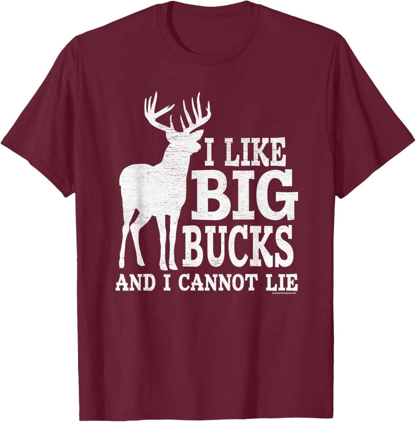 I Like Big Bucks and I Cannot Lie - Whitetail Deer Hunting T-Shirt - T-Shirt | Maroon