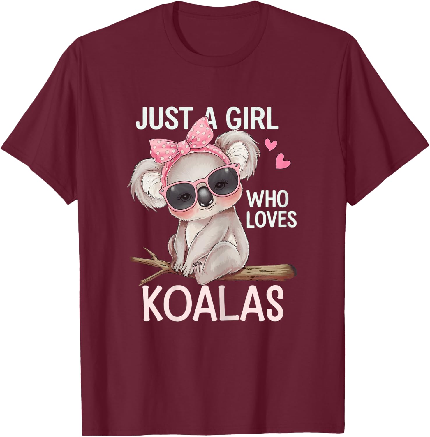 Just A Girl Who Loves Koalas Apparel Cute Koala Bear T-Shirt - T-Shirt | Maroon