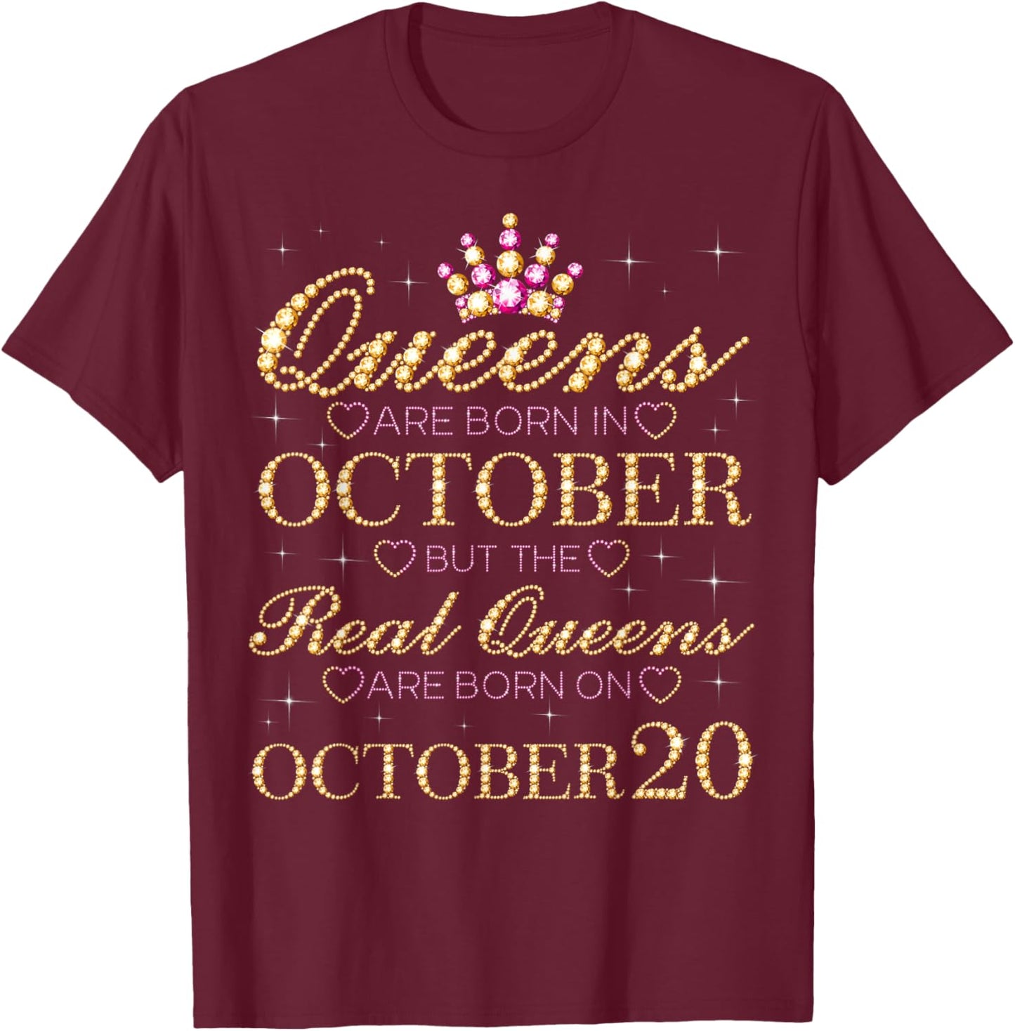 Real Queens Are Born On October 20, 20th October Birthday T-Shirt - T-Shirt | Maroon