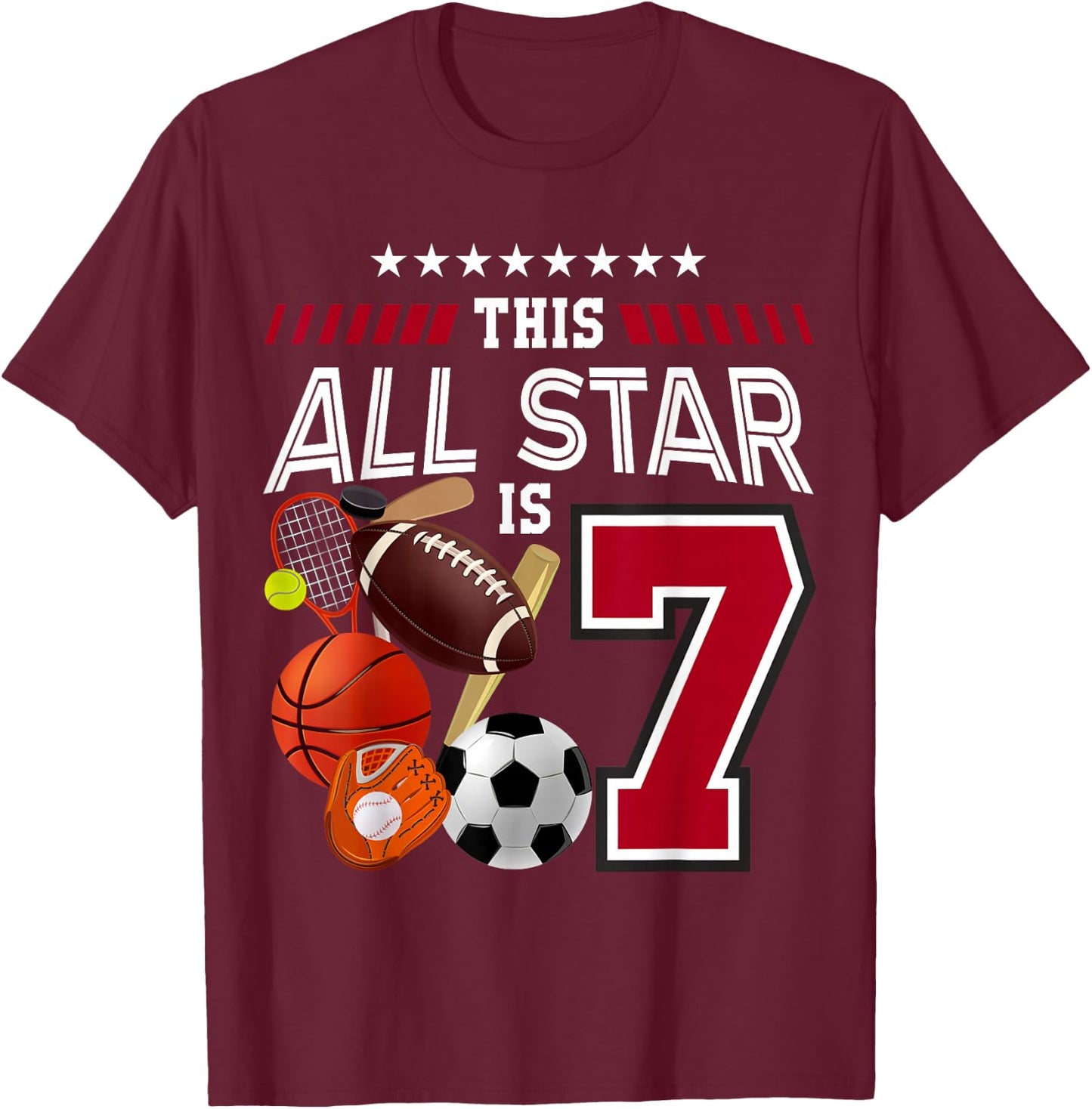 This All Star Is 7th Birthday Sport Lover 7 Year Old B-Day T-Shirt - T-Shirt | Maroon
