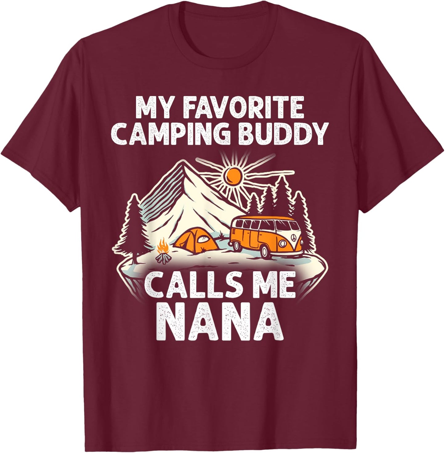 Nana Camper My Favorite Camping Buddies Call Me Nana T-Shirt - T-Shirt | Maroon
