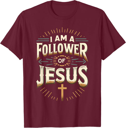 Christian Apparel - I Am A Follower Of Jesus Shirt Religious T-Shirt - T-Shirt | Maroon