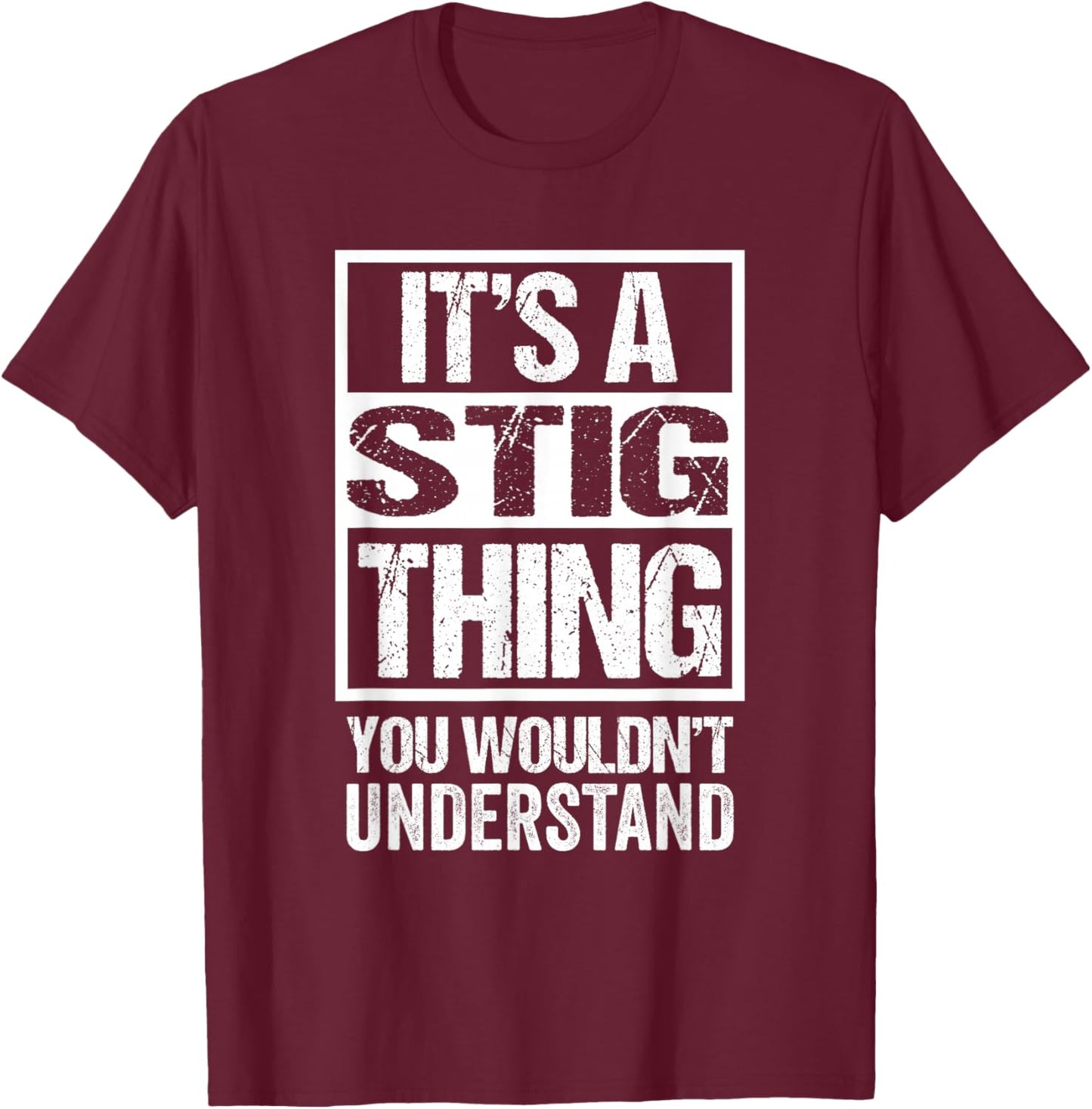 It's A Stig Thing You Wouldn't Understand First Name T-Shirt - T-Shirt | Maroon