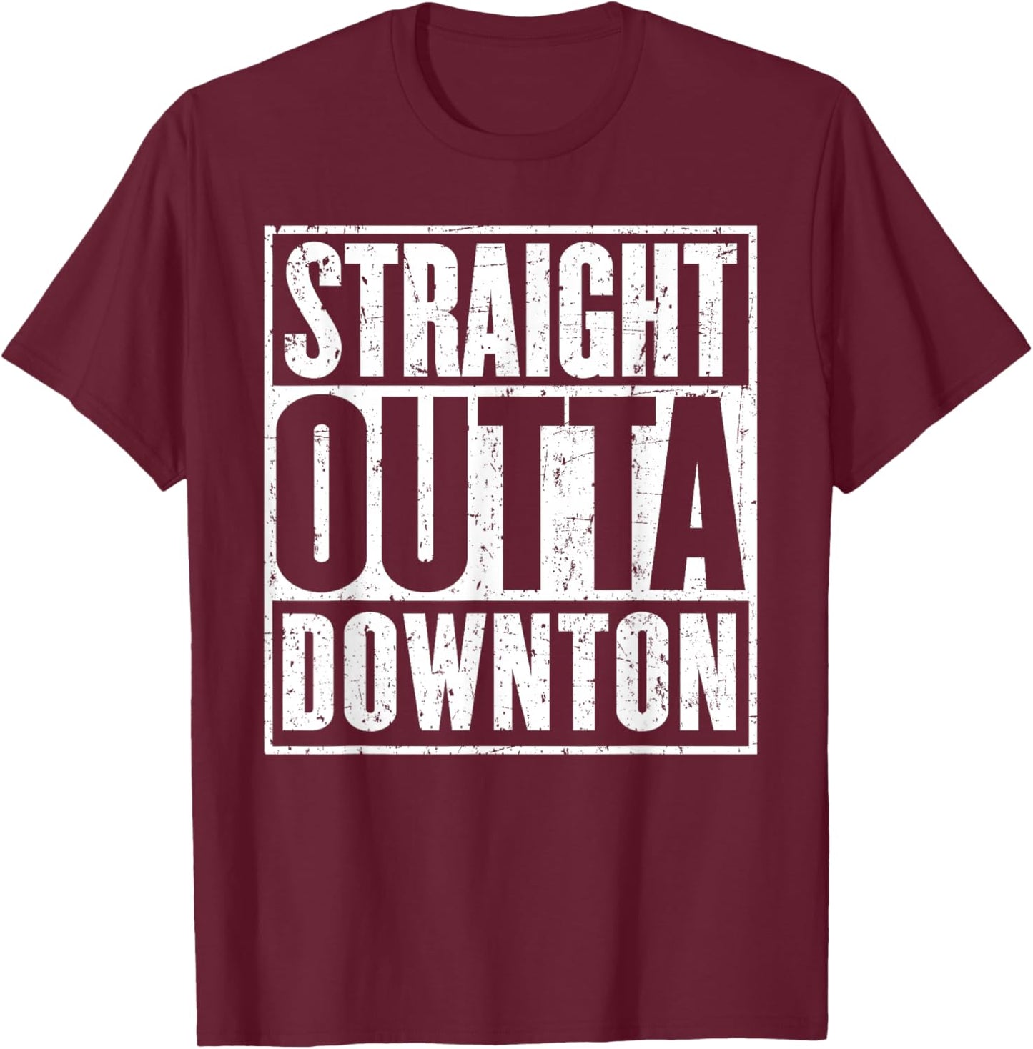 Straight Outta Downton Travel Traveller Funny T-Shirt - T-Shirt | Maroon
