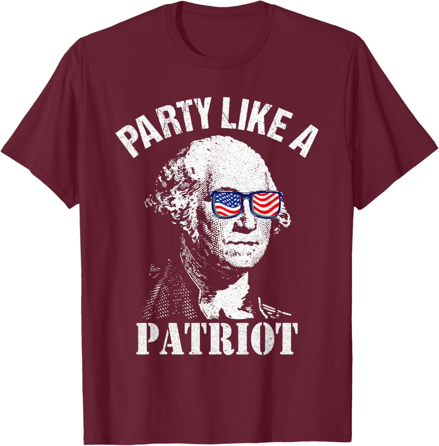 Party Like A Patriot Washington USA Flag Funny 4th of July T-Shirt - T-Shirt | Maroon
