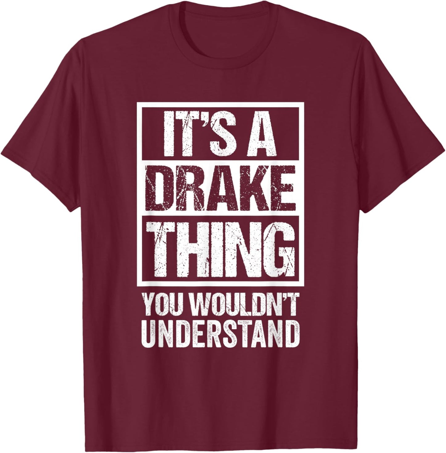 It's A Drake Thing You Wouldn't Understand Surname Name T-Shirt - T-Shirt | Maroon