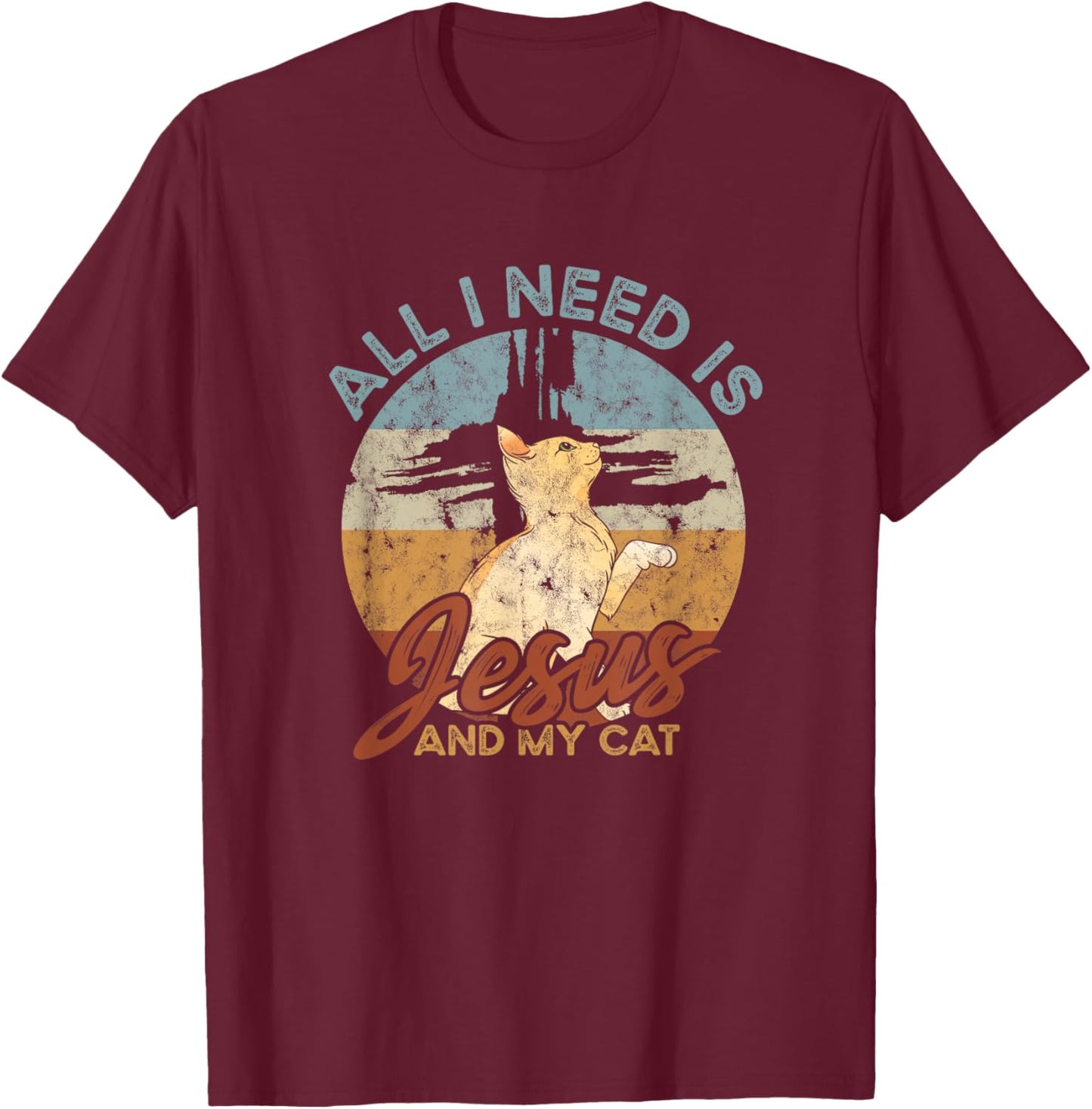 All I need is Jesus and my cat - Faith in Christ Men Women T-Shirt - T-Shirt | Maroon