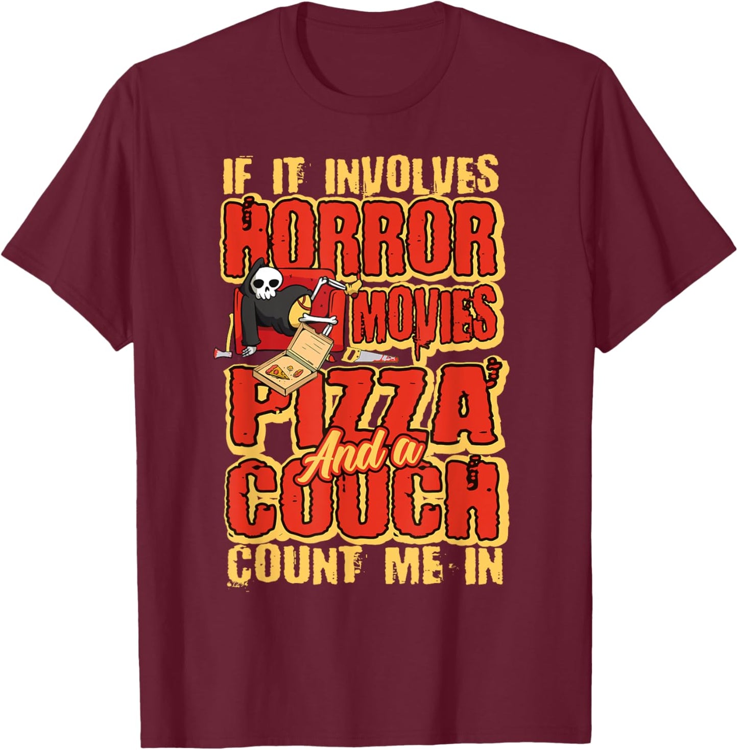 If it involves Horror Movies Pizza and a Couch Horror Movie T-Shirt - T-Shirt | Maroon