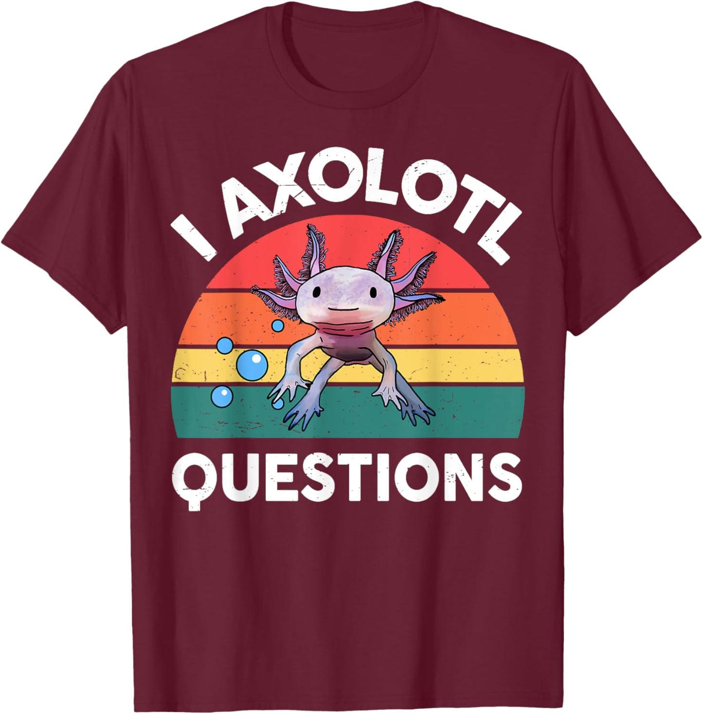 Funny I Axolotl Questions Shirt Kids Boy Men Women Toddler T-Shirt - T-Shirt | Maroon