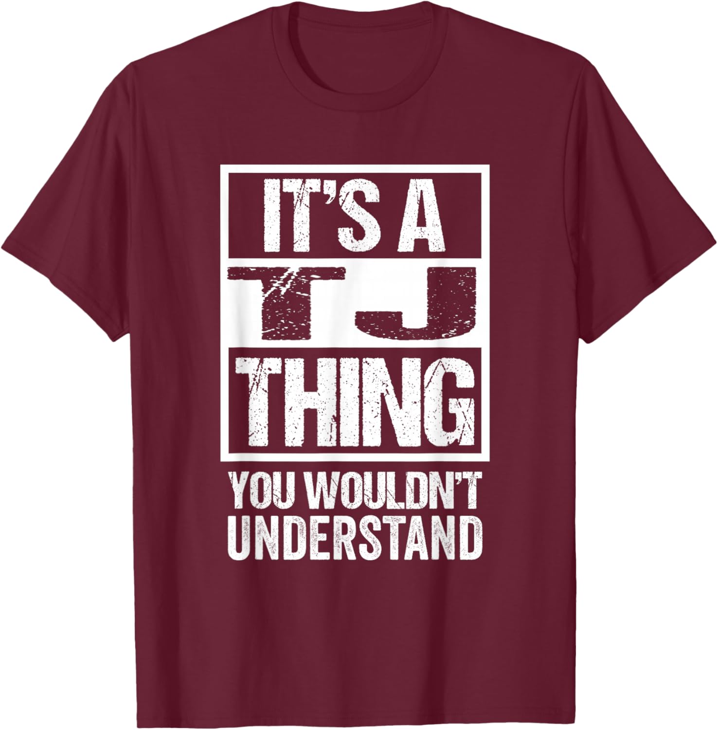 It's A TJ Thing You Wouldn't Understand First Name T-Shirt - T-Shirt | Maroon