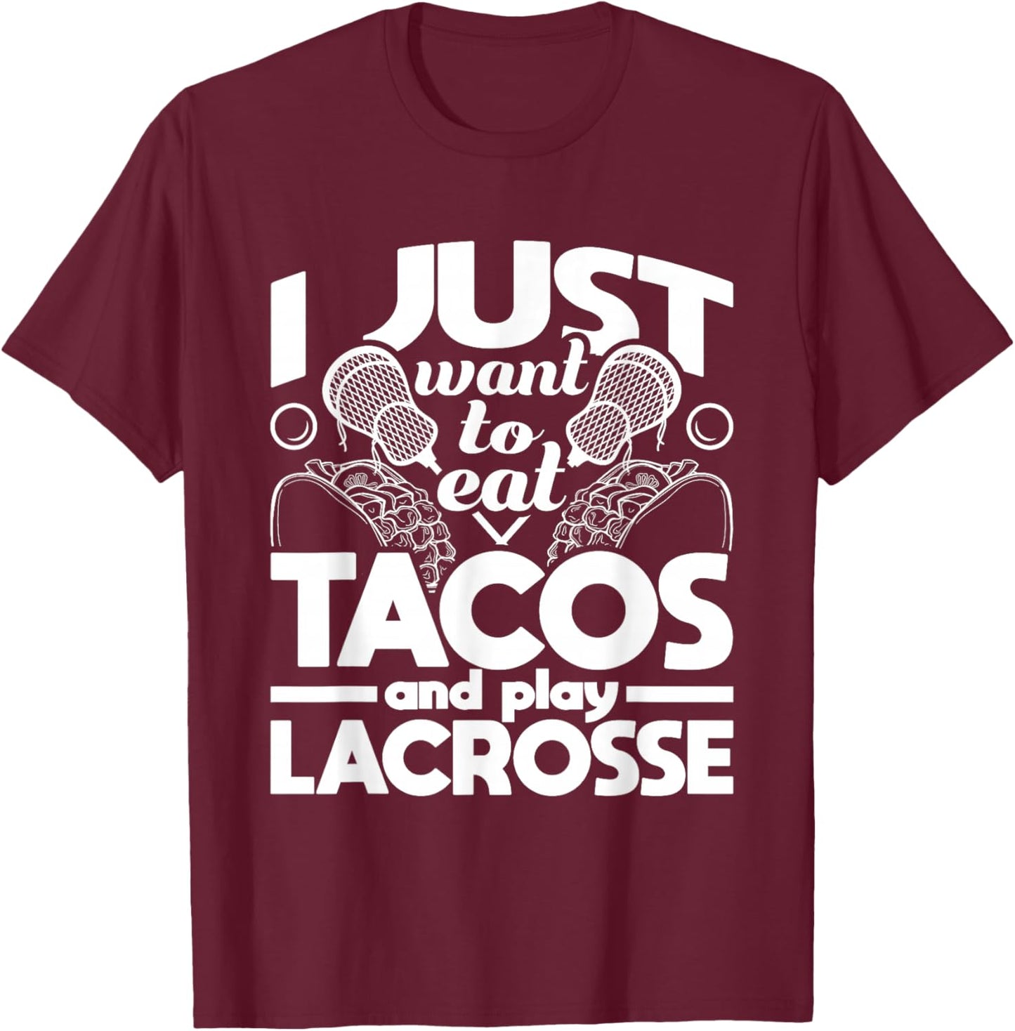 Eat Tacos And Play Lacrosse - Funny Lacrosse Player T-Shirt - T-Shirt | Maroon
