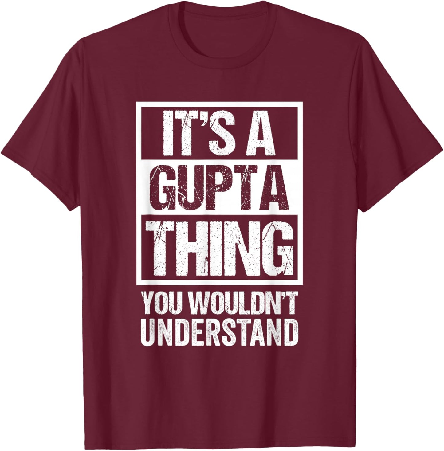 It's A Gupta Thing You Wouldn't Understand Surname Name T-Shirt - T-Shirt | Maroon