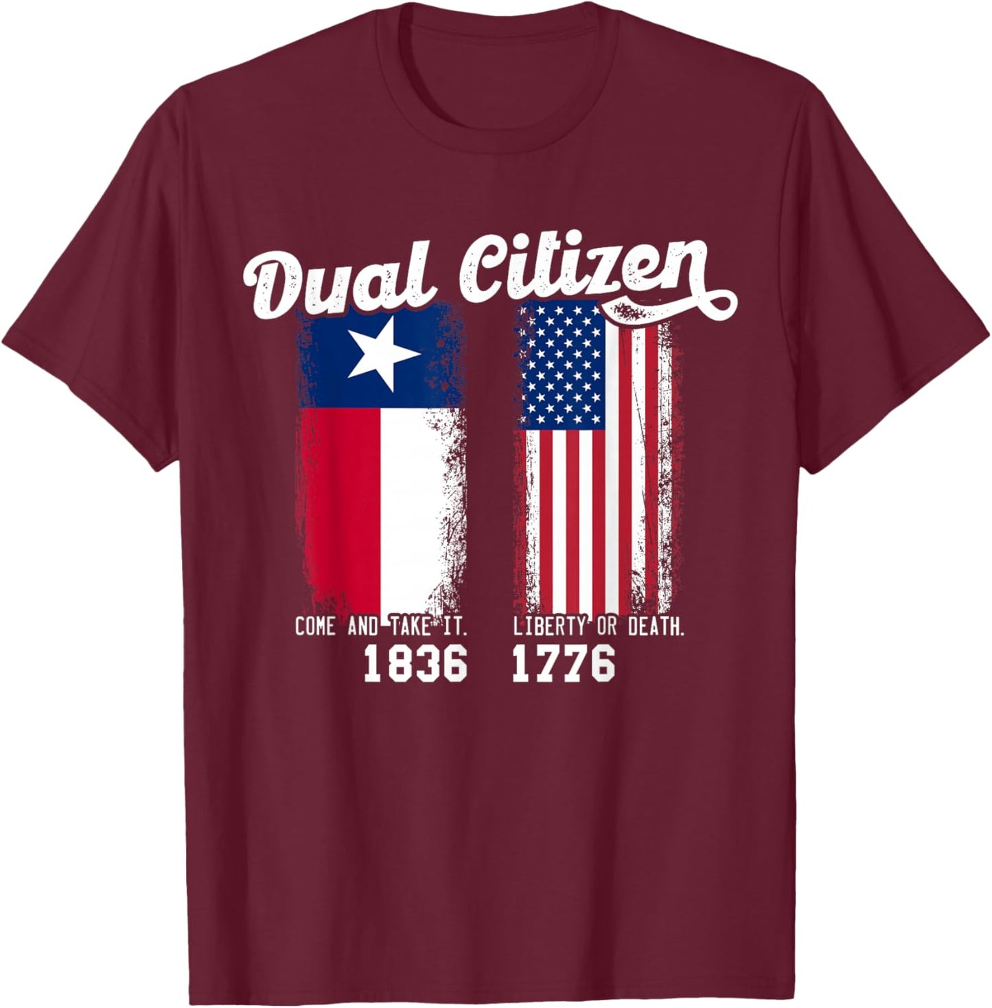 True Texan Dual Citizen Patriot Love Texas And America T-Shirt - T-Shirt | Maroon