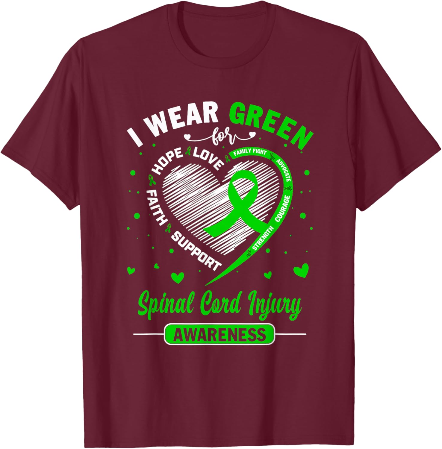 I Wear Green For Spinal Cord Injury Awareness Ribbon T-Shirt - T-Shirt | Maroon