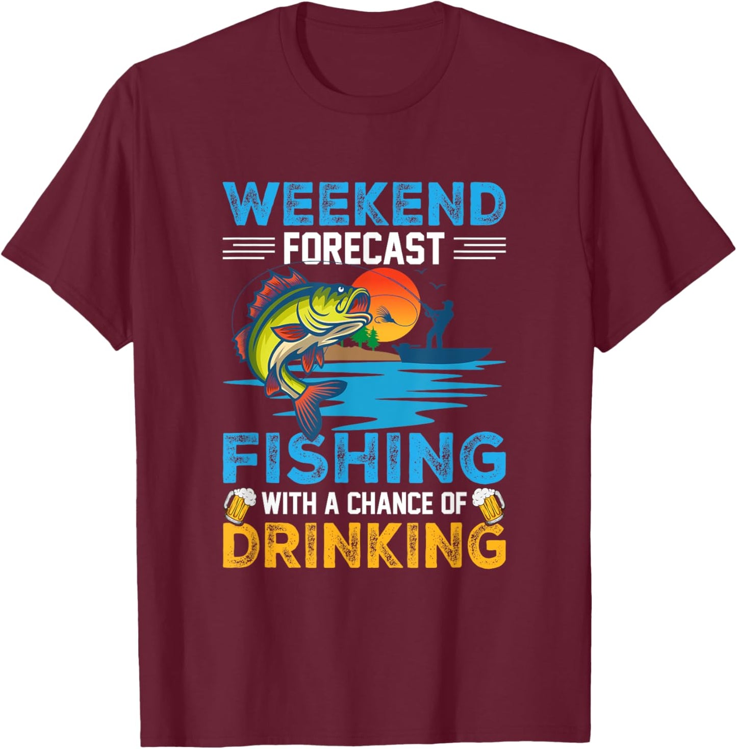 Weekend Forecast Fishing with a Chance of Drinking Fishing T-Shirt - T-Shirt | Maroon