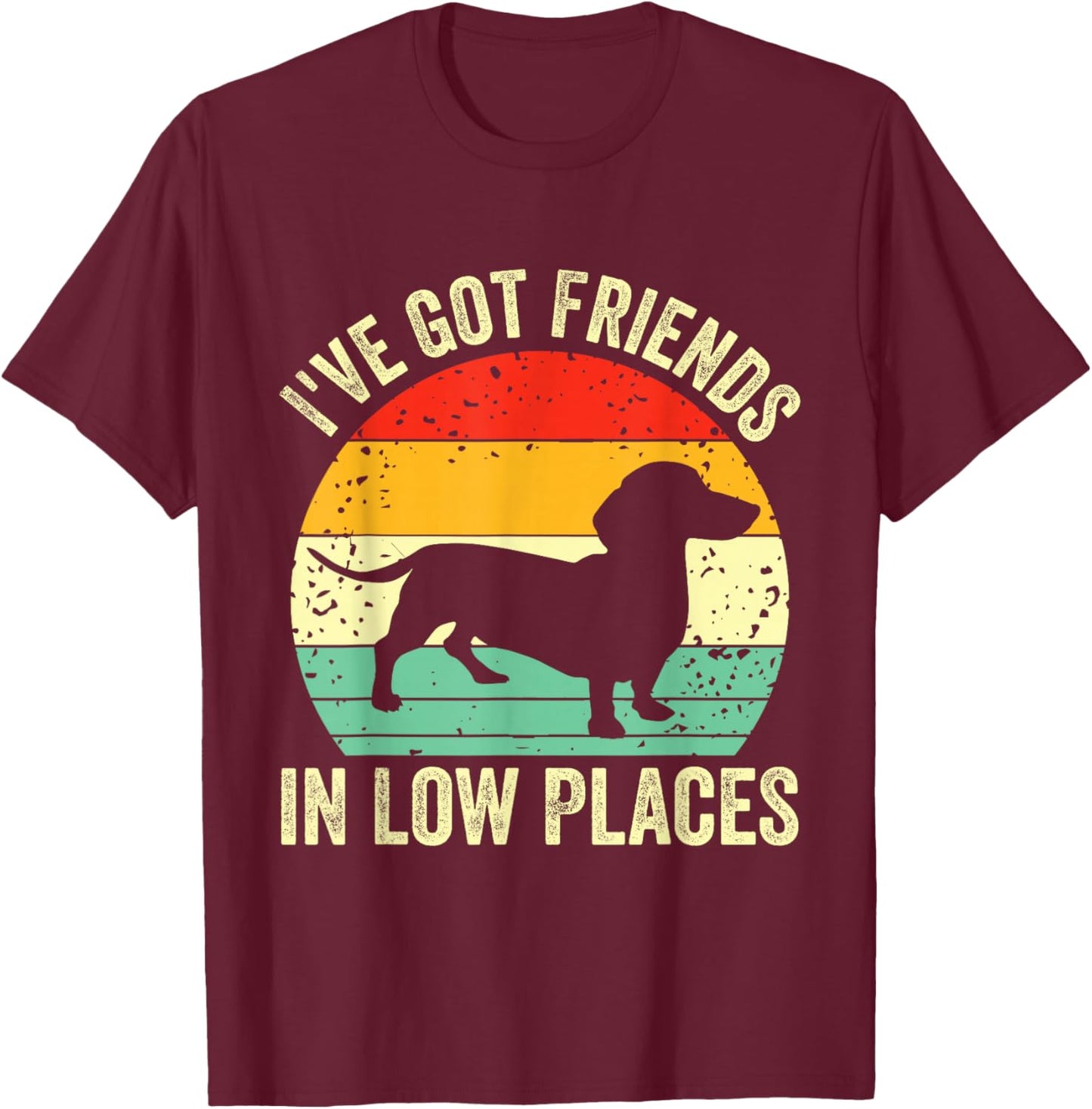 Dachshund I've Got Friends In Low Places Wiener Dog Vintage T-Shirt - T-Shirt | Maroon