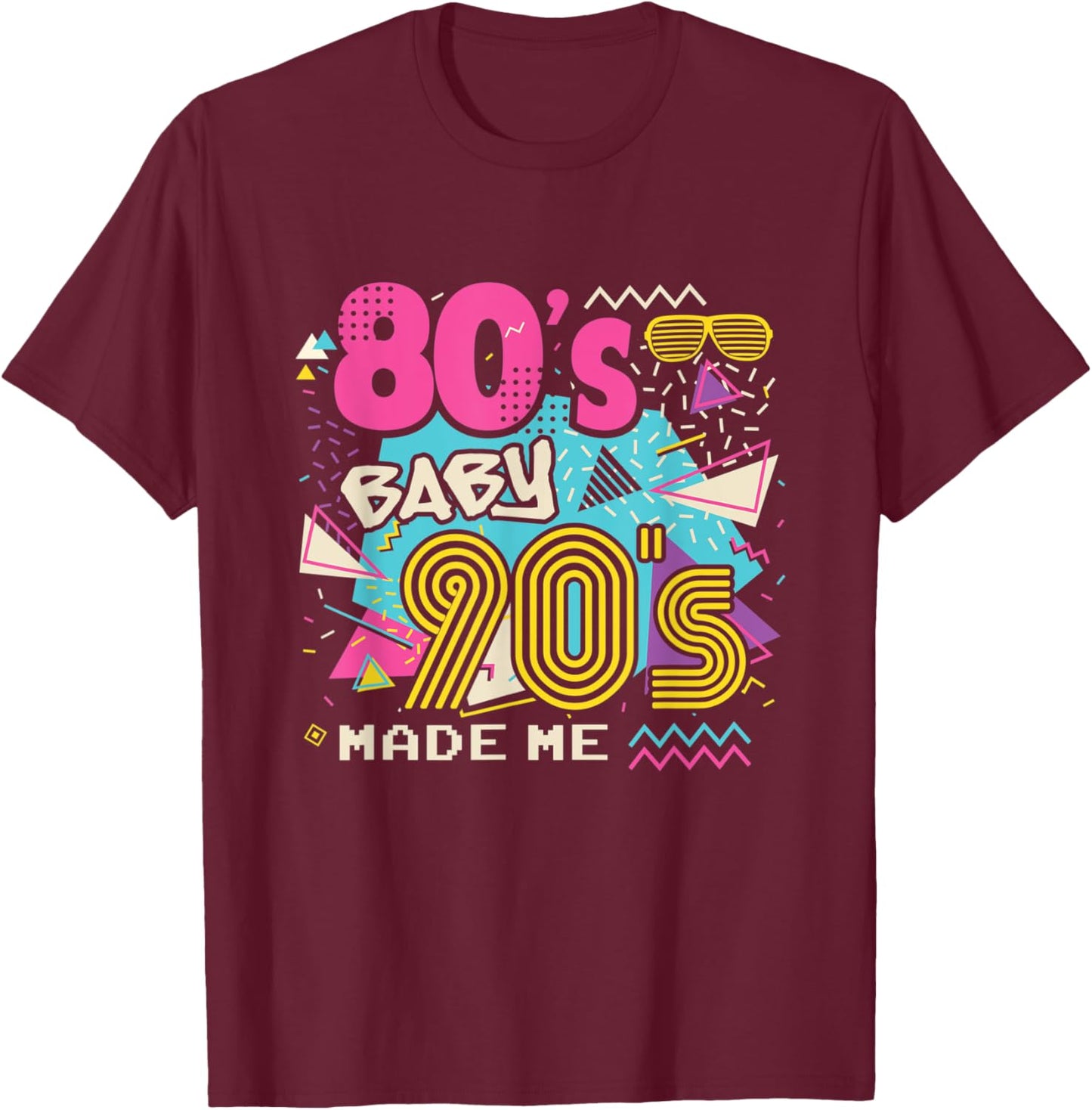 80's Baby 90's Made Me with Throwback Retro Memories Design T-Shirt - T-Shirt | Maroon