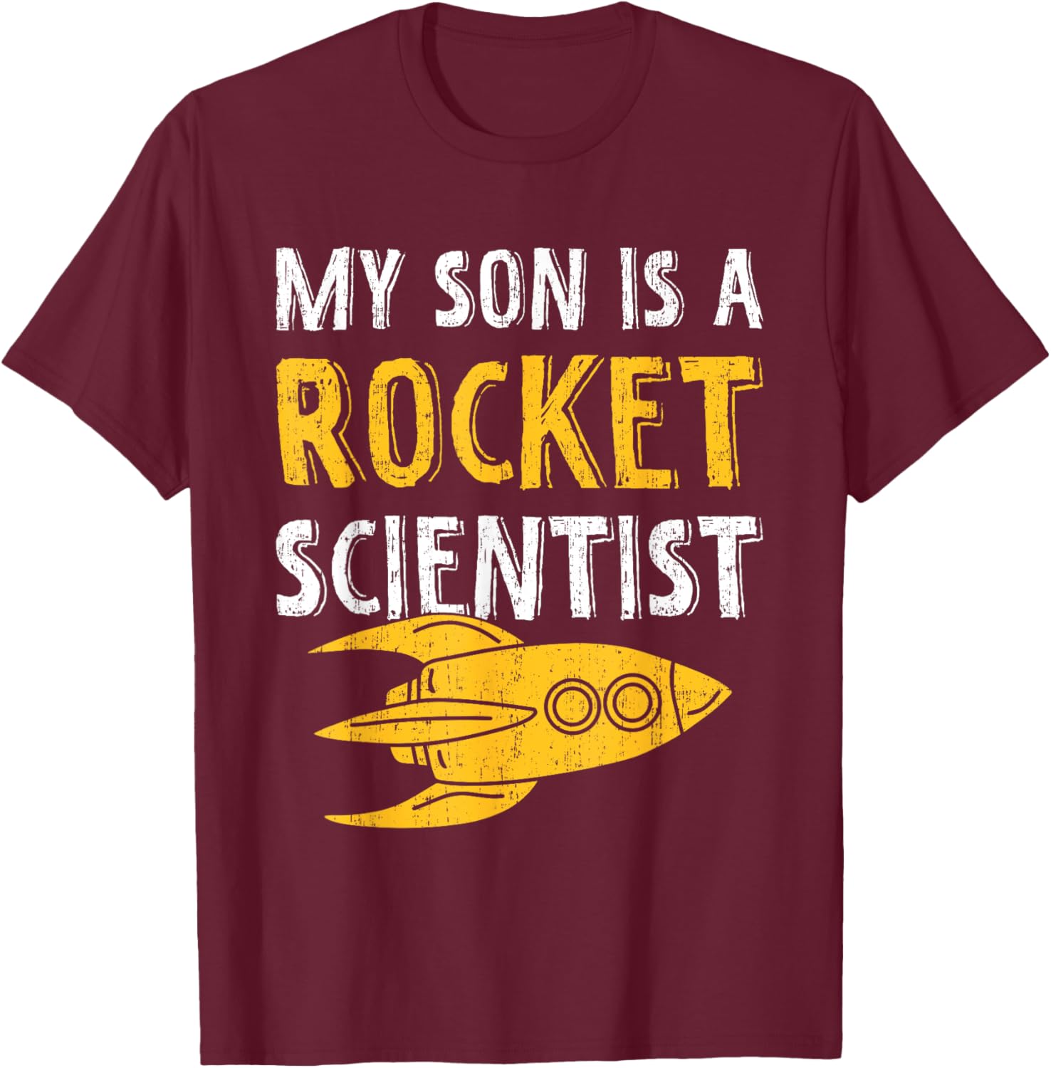 My Son Is A Rocket Scientist - Rocket Aerospace Expert T-Shirt - T-Shirt | Maroon